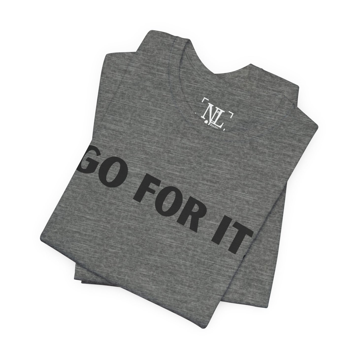 Go For It — Motivational Graphic T-Shirt