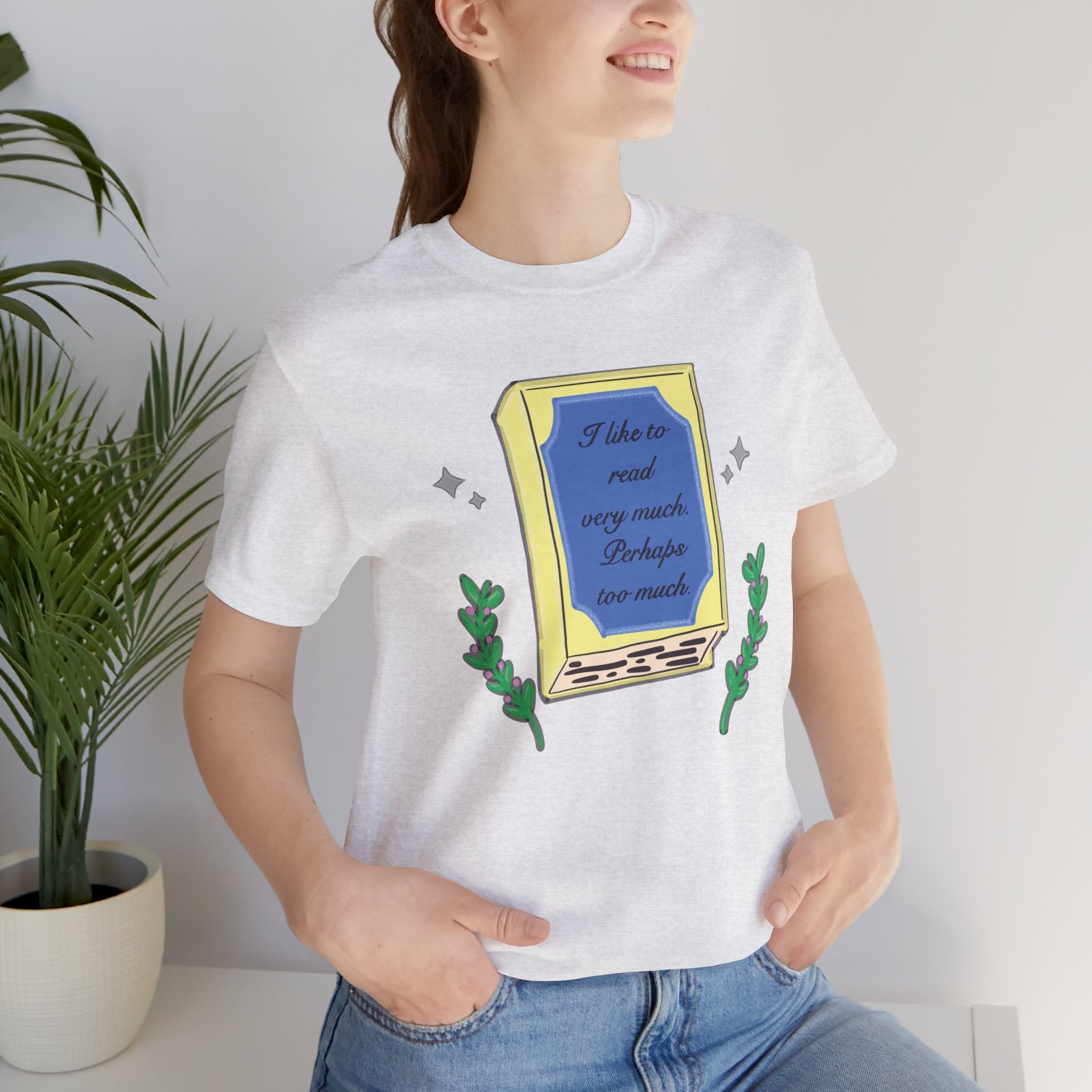 Book Lover's Short Sleeve Tee — “I like to read very much. Perhaps too much.” Graphic