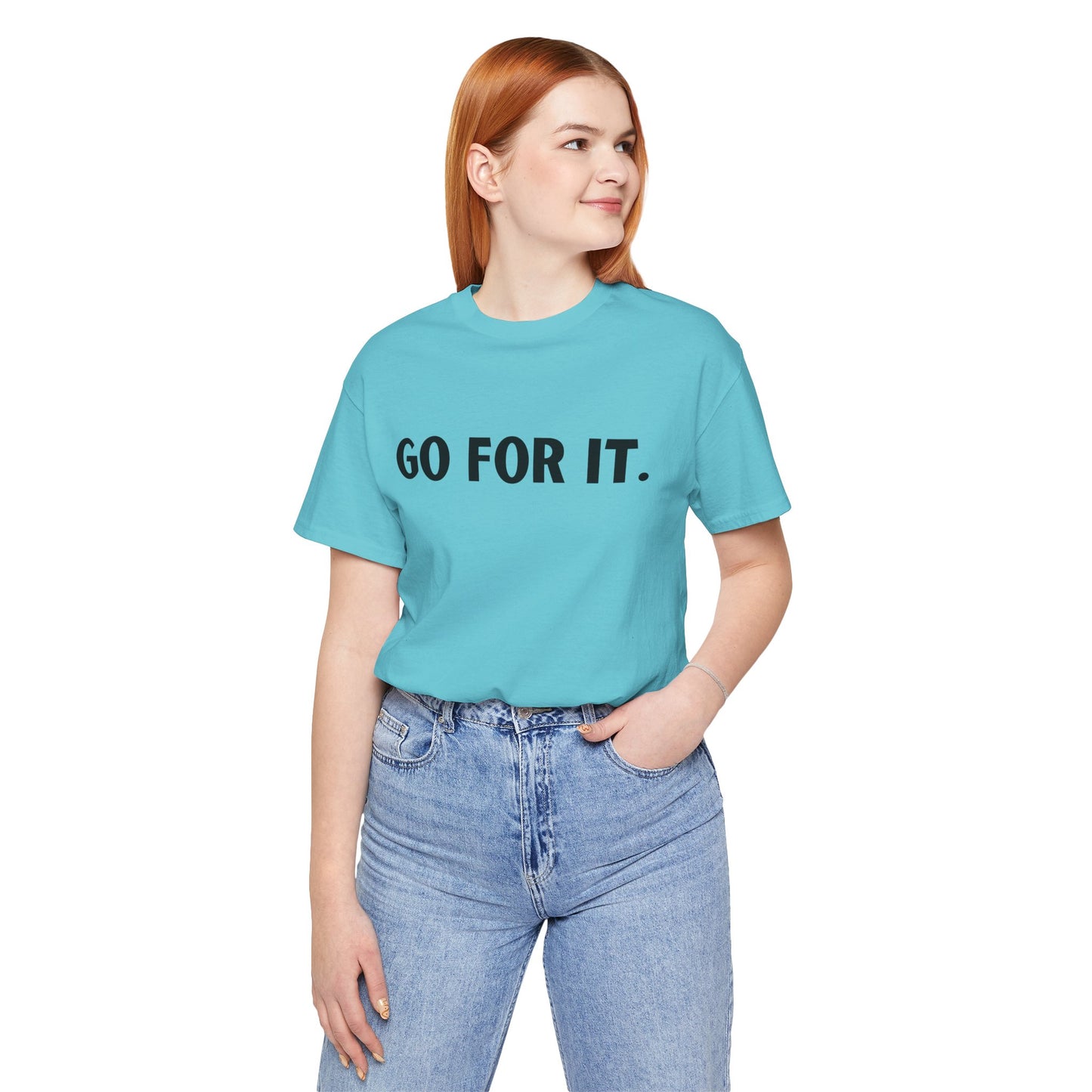 Go For It — Motivational Graphic T-Shirt