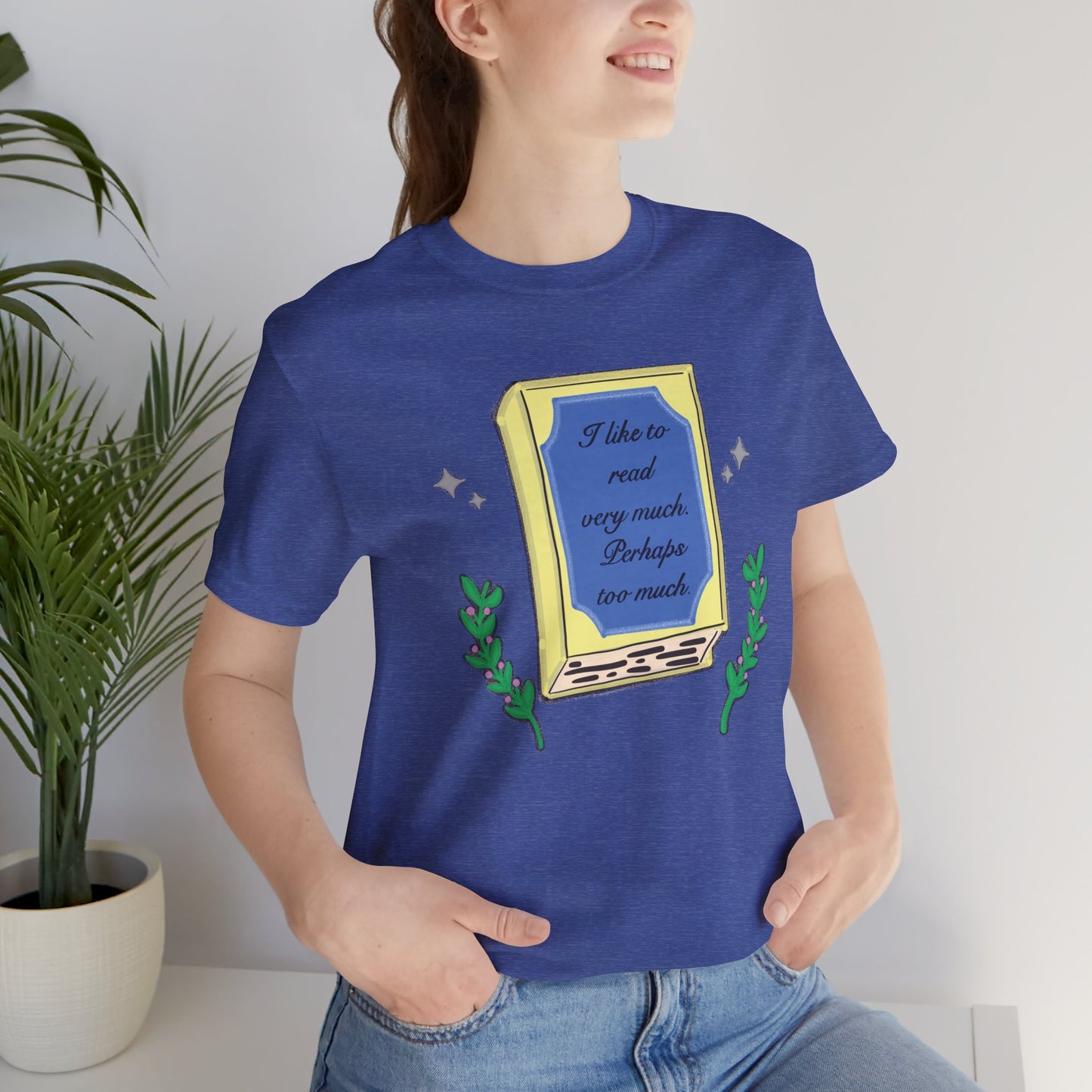 Book Lover's Short Sleeve Tee — “I like to read very much. Perhaps too much.” Graphic