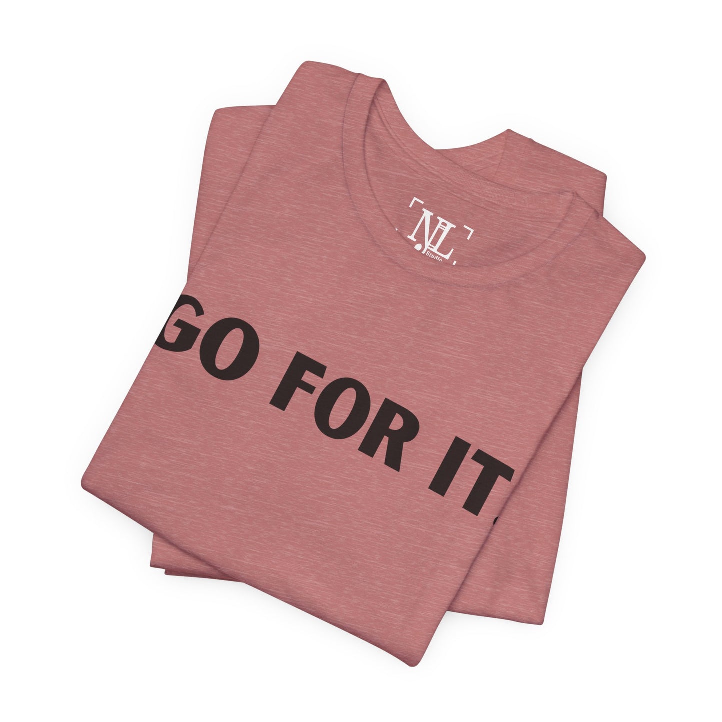 Go For It — Motivational Graphic T-Shirt