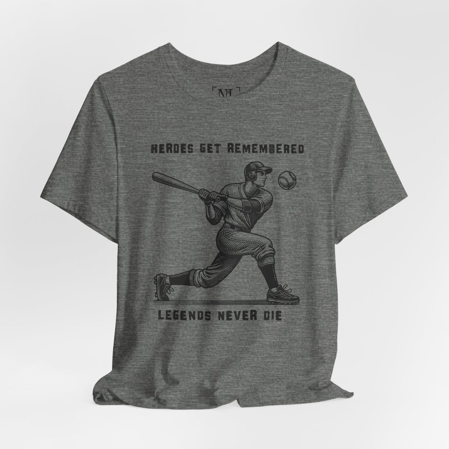 Baseball Tribute Tee — "Heroes Get Remembered, Legends Never Die"