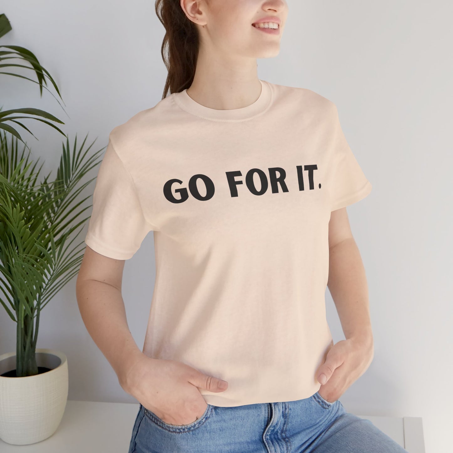 Go For It — Motivational Graphic T-Shirt