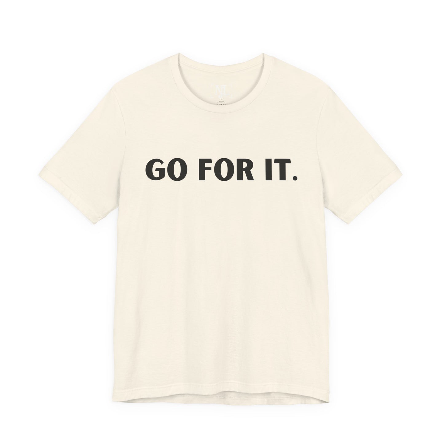 Go For It — Motivational Graphic T-Shirt