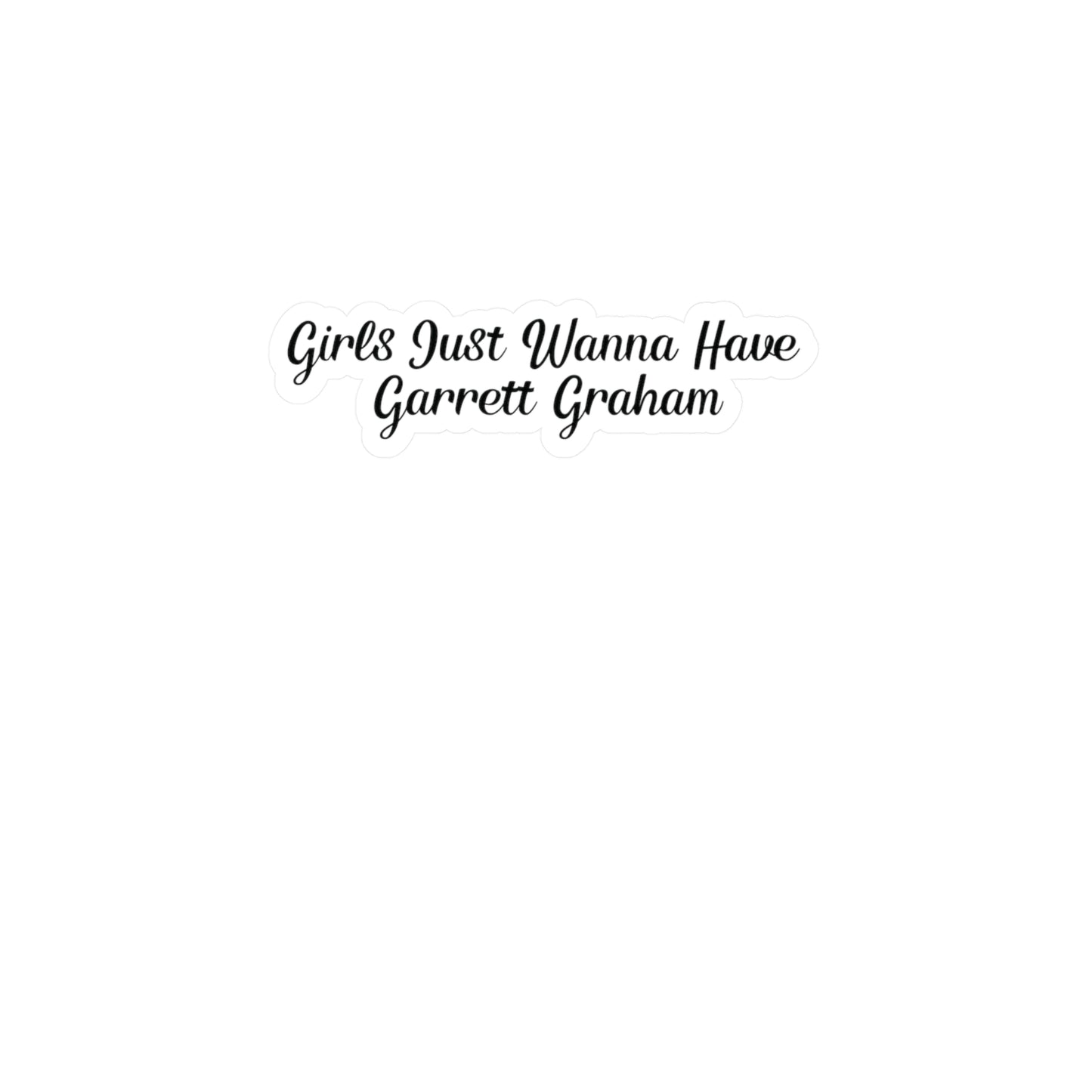 Girls Just Wanna Have Garrett Graham - Hockey Romance Inspired Kiss-Cut Sticker