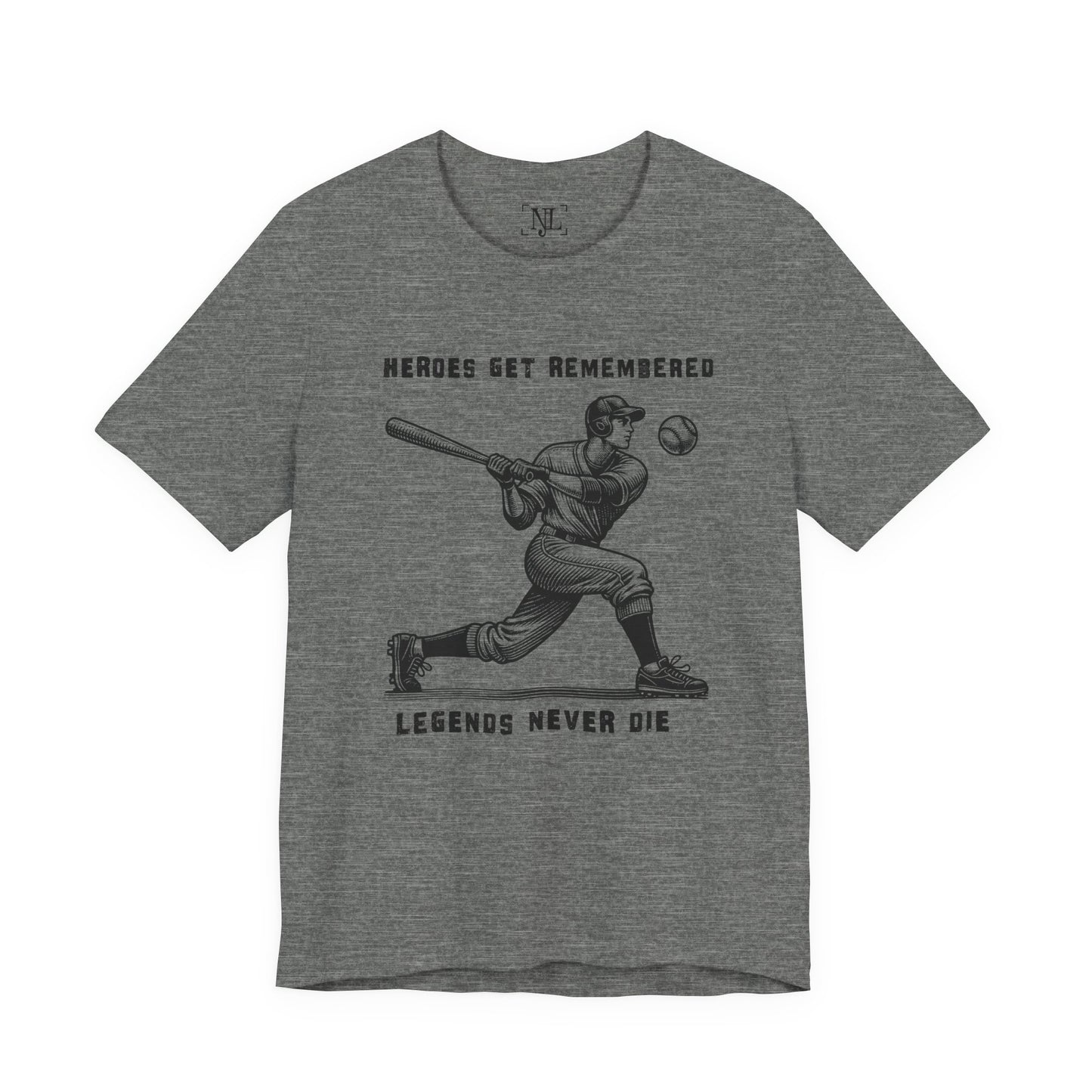 Baseball Tribute Tee — "Heroes Get Remembered, Legends Never Die"