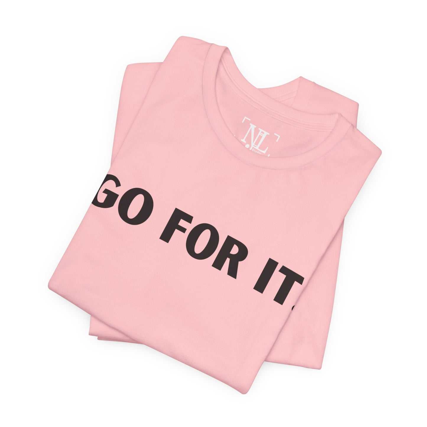 Go For It — Motivational Graphic T-Shirt