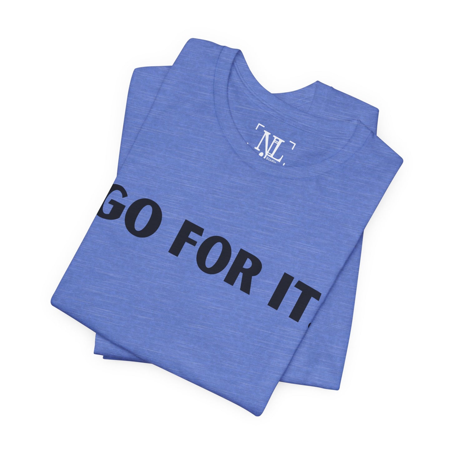 Go For It — Motivational Graphic T-Shirt