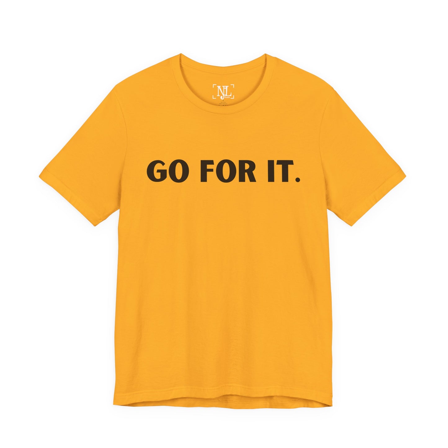 Go For It — Motivational Graphic T-Shirt