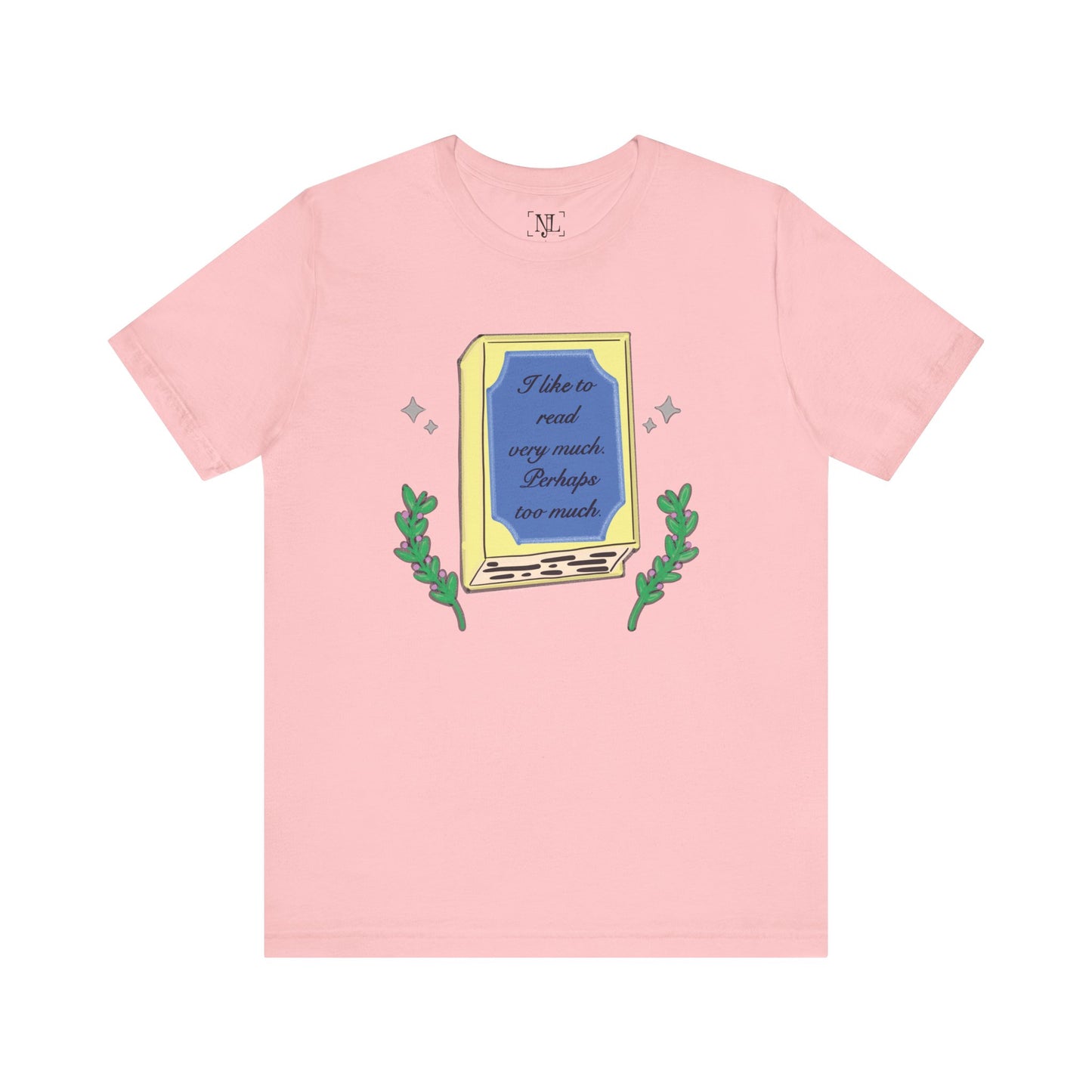 Book Lover's Short Sleeve Tee — “I like to read very much. Perhaps too much.” Graphic