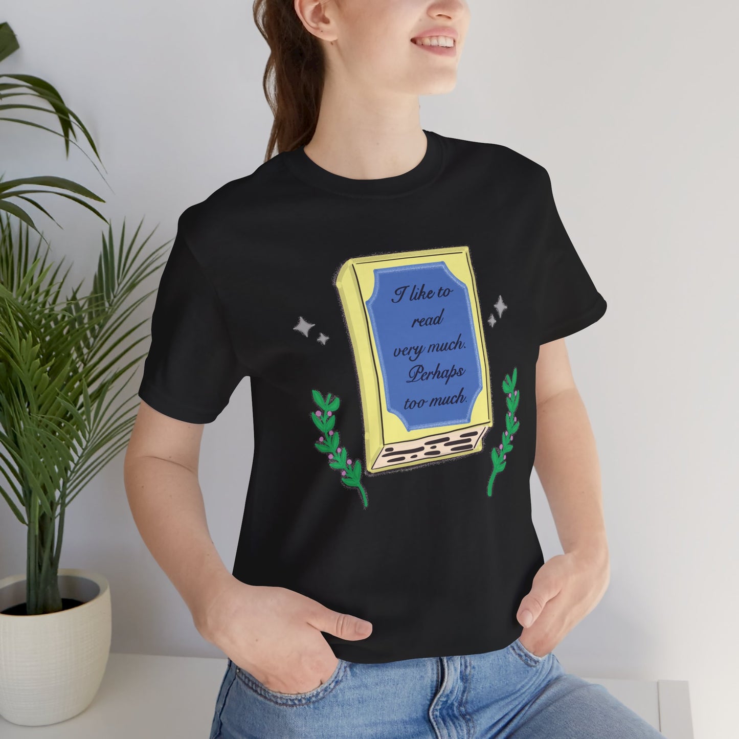 Book Lover's Short Sleeve Tee — “I like to read very much. Perhaps too much.” Graphic