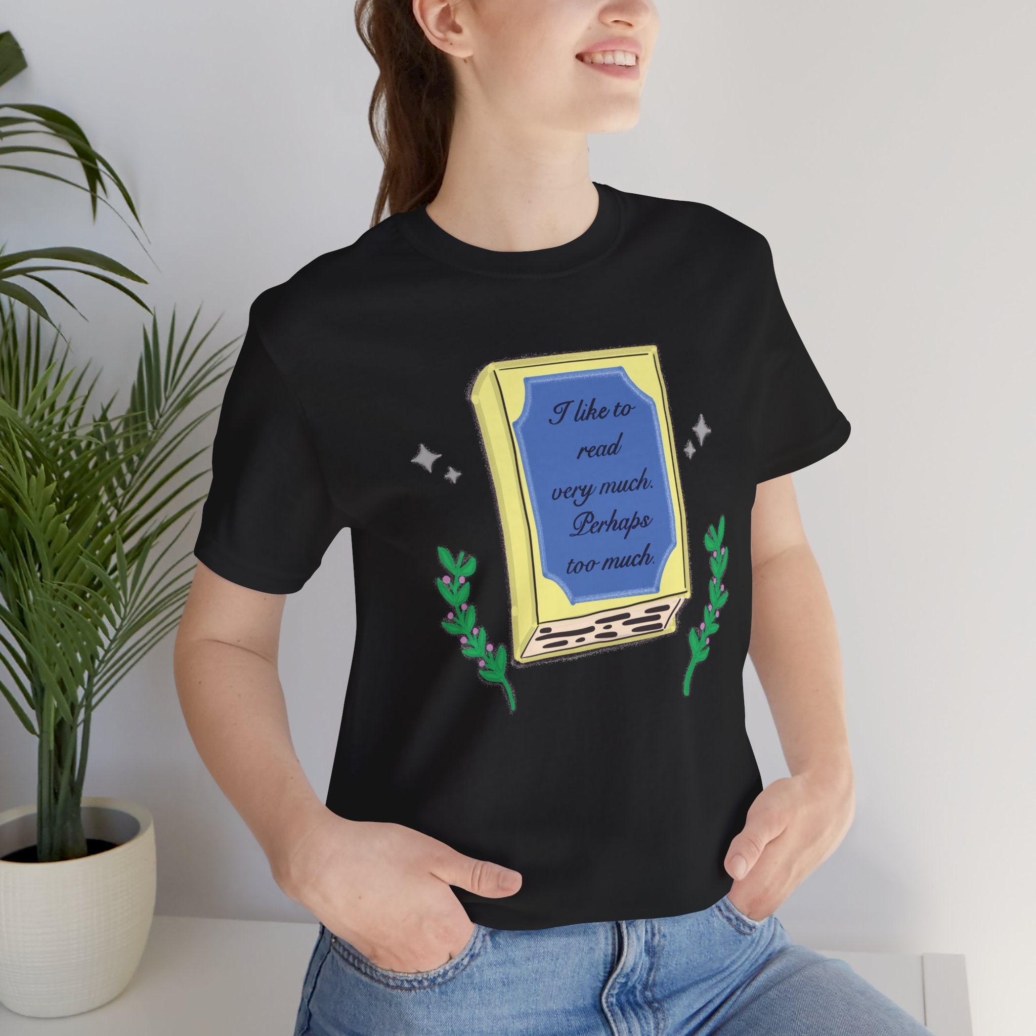 Book Lover's Short Sleeve Tee — “I like to read very much. Perhaps too much.” Graphic