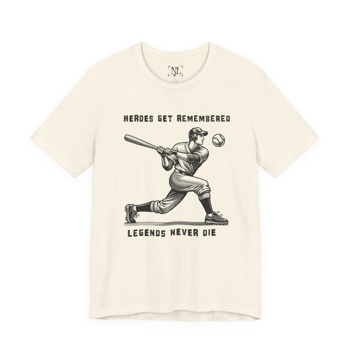 Baseball Tribute Tee — "Heroes Get Remembered, Legends Never Die"