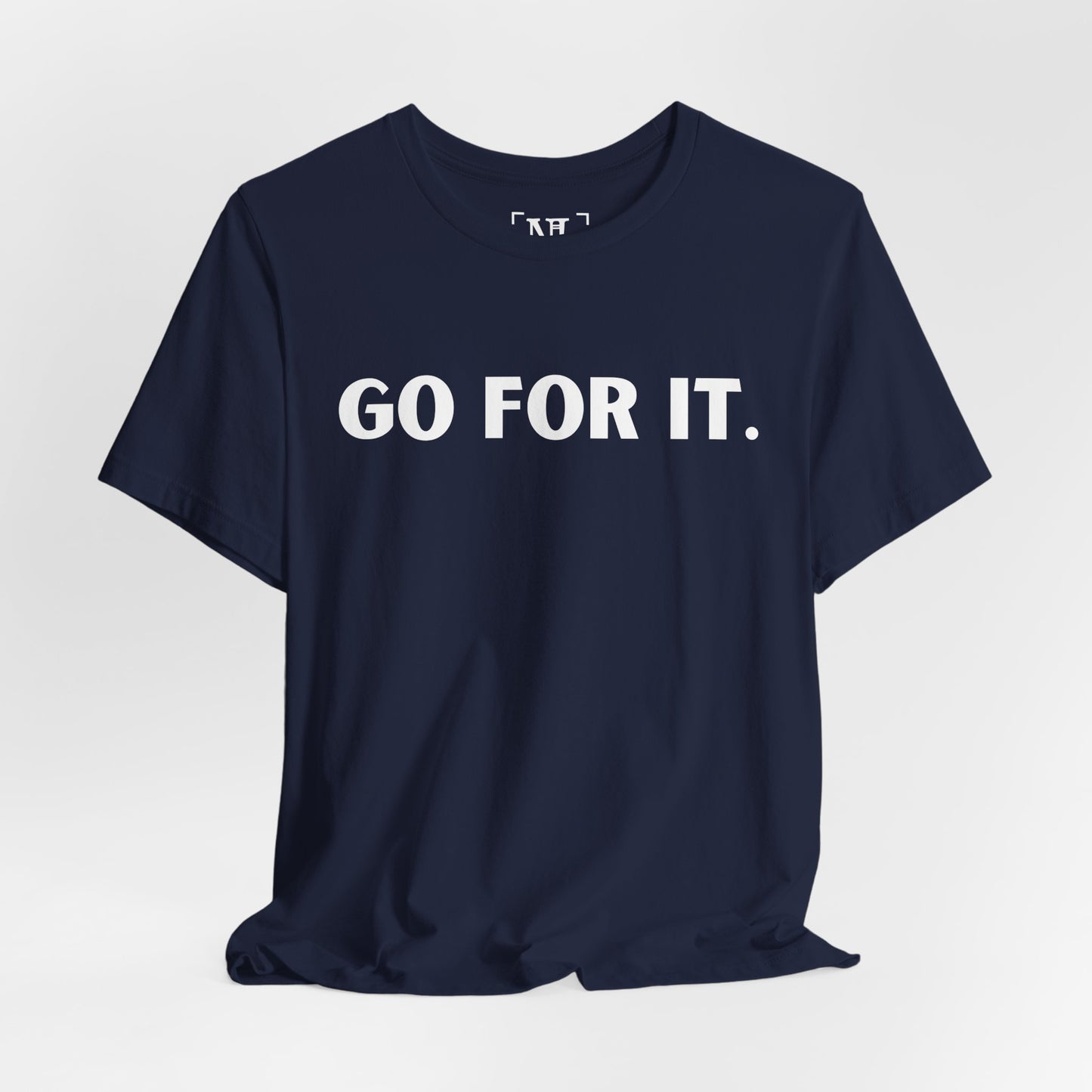 Go For It — Motivational Graphic T-Shirt (White Text)