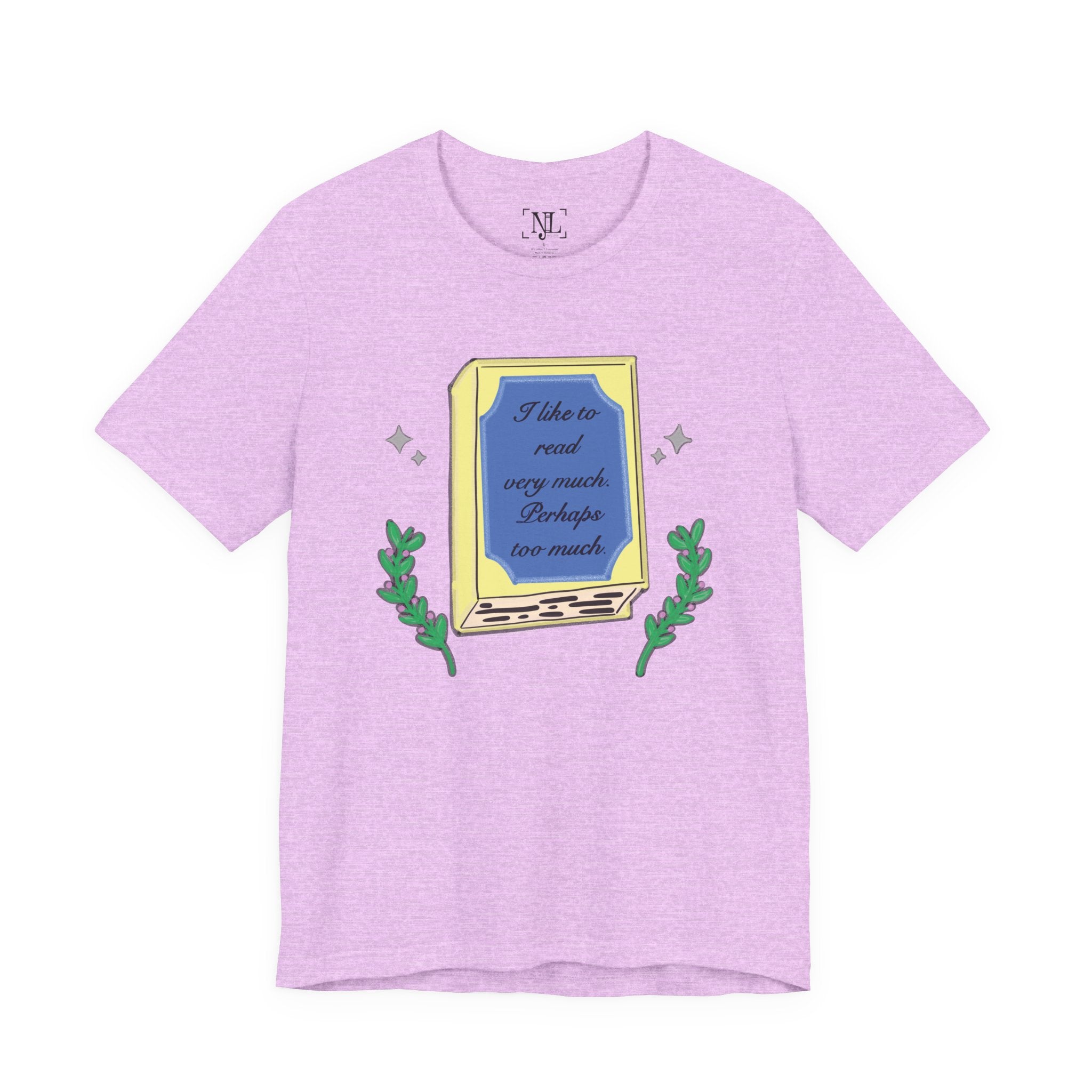 Book Lover's Short Sleeve Tee — “I like to read very much. Perhaps too much.” Graphic