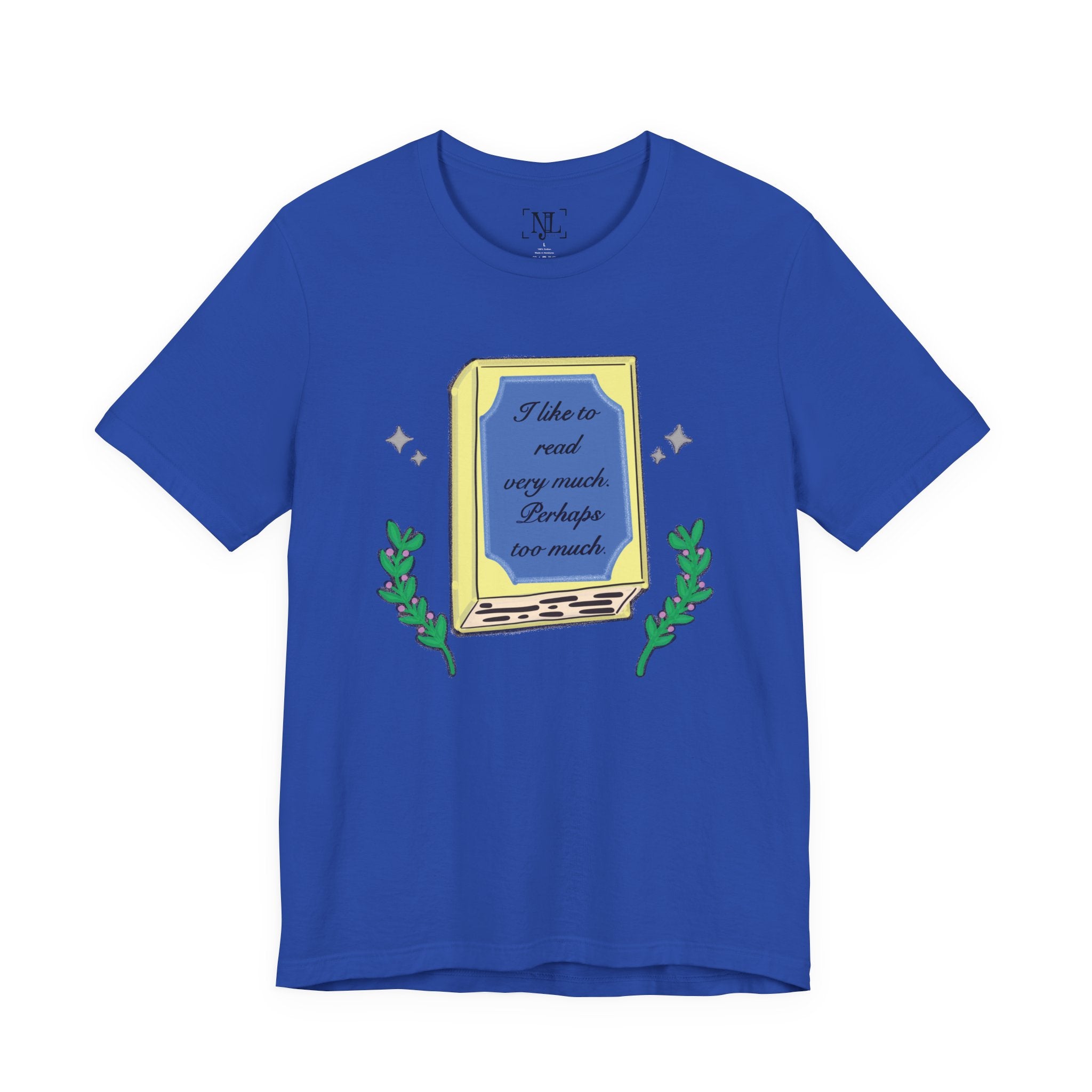 Book Lover's Short Sleeve Tee — “I like to read very much. Perhaps too much.” Graphic