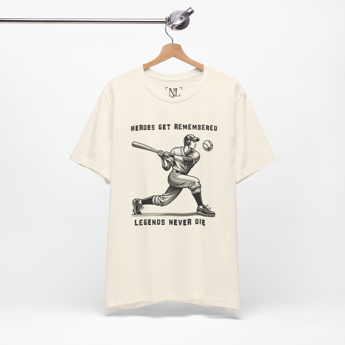 Baseball Tribute Tee — "Heroes Get Remembered, Legends Never Die"