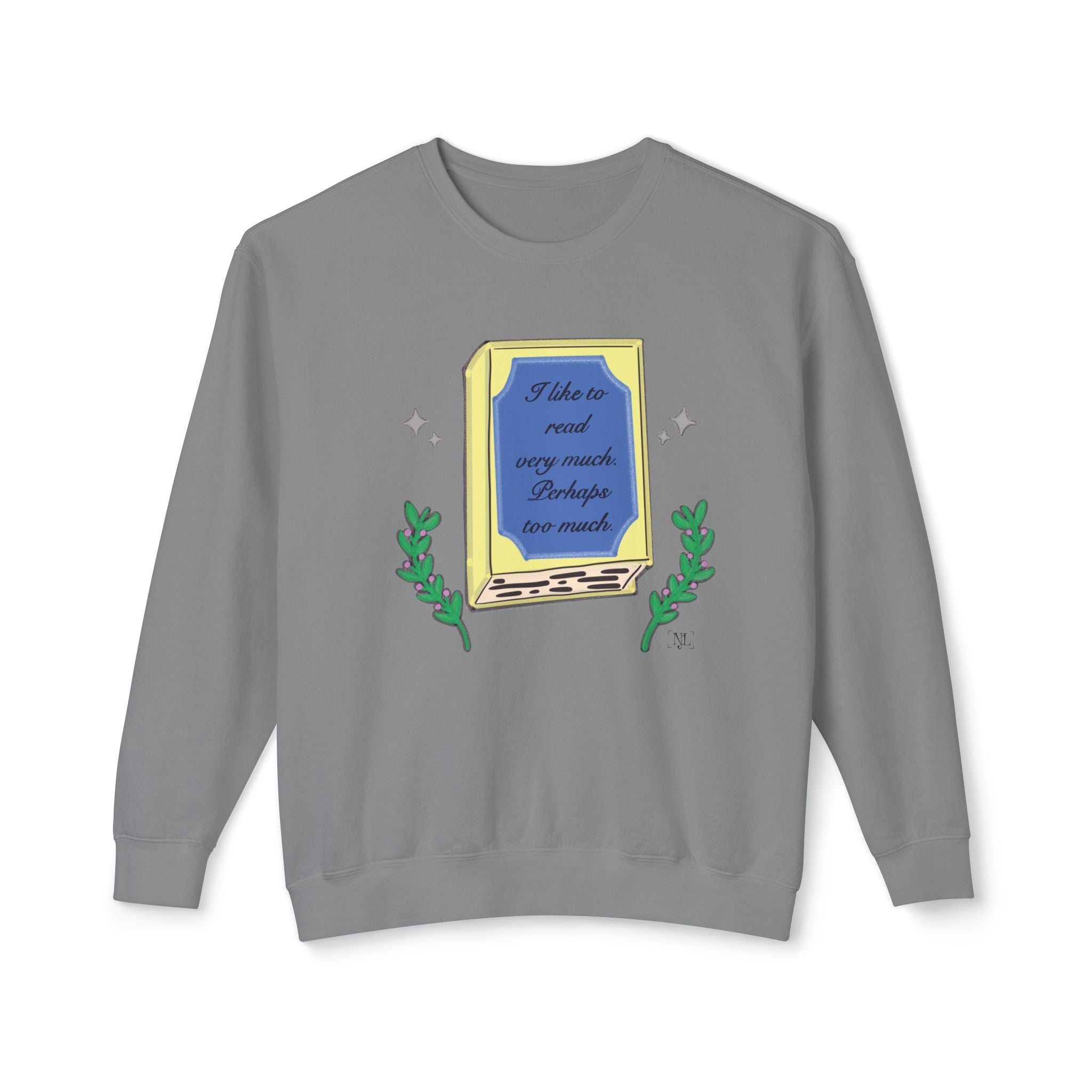 Book Lover Crewneck Sweatshirt – "I like to read very much. Perhaps too much." Graphic