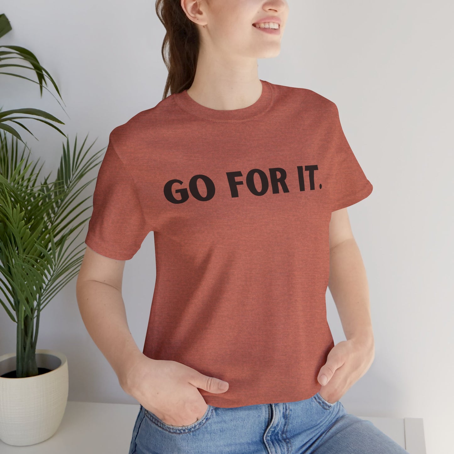 Go For It — Motivational Graphic T-Shirt