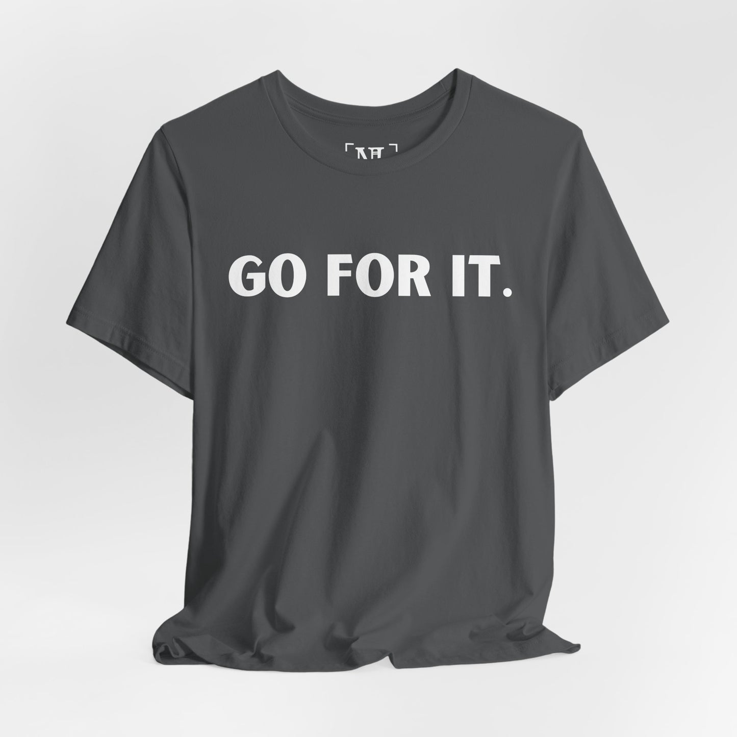Go For It — Motivational Graphic T-Shirt (White Text)