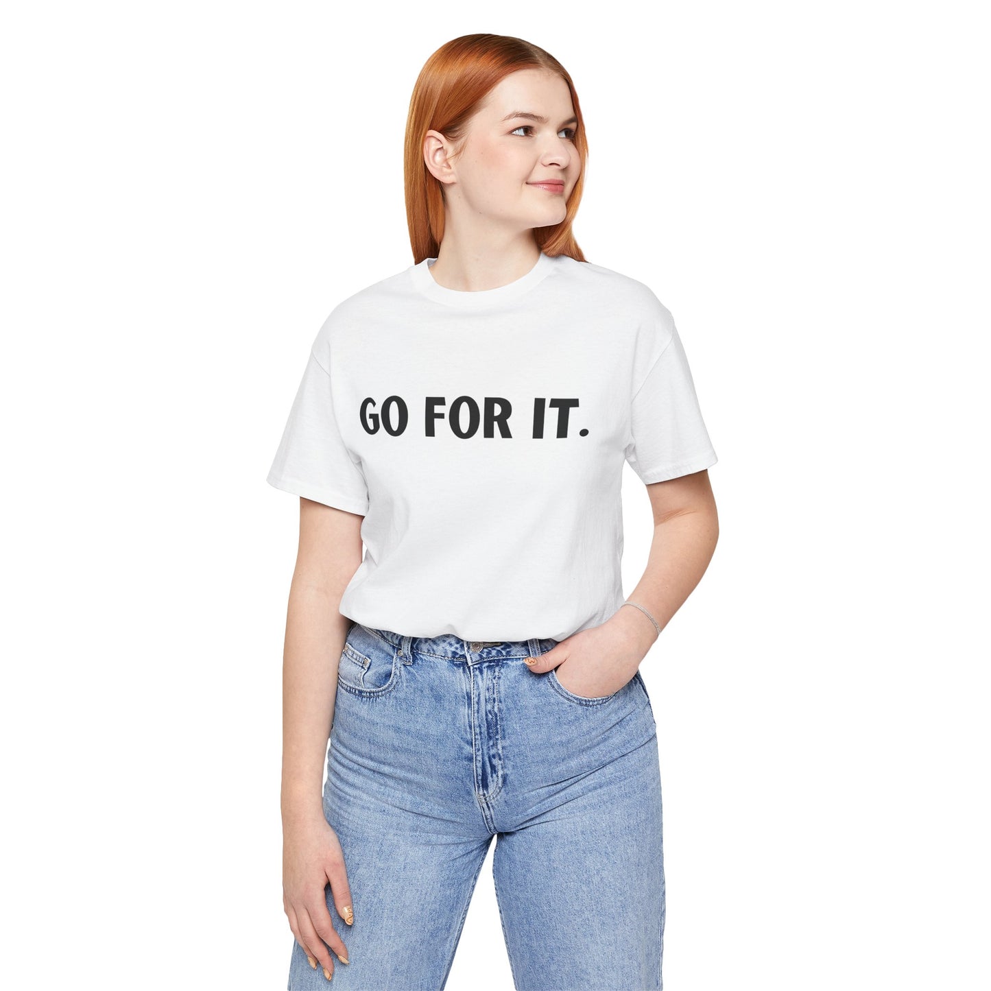 Go For It — Motivational Graphic T-Shirt