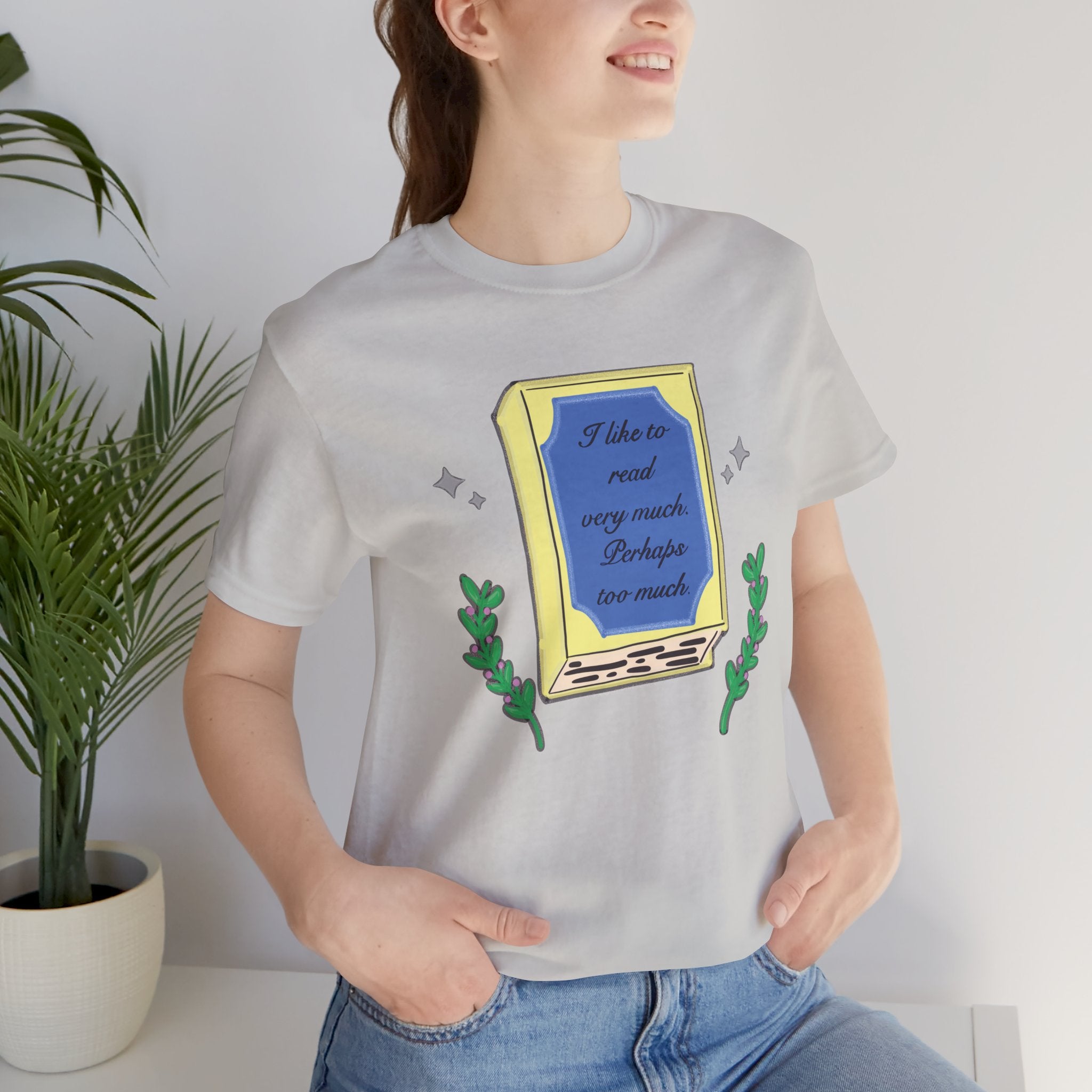 Book Lover's Short Sleeve Tee — “I like to read very much. Perhaps too much.” Graphic