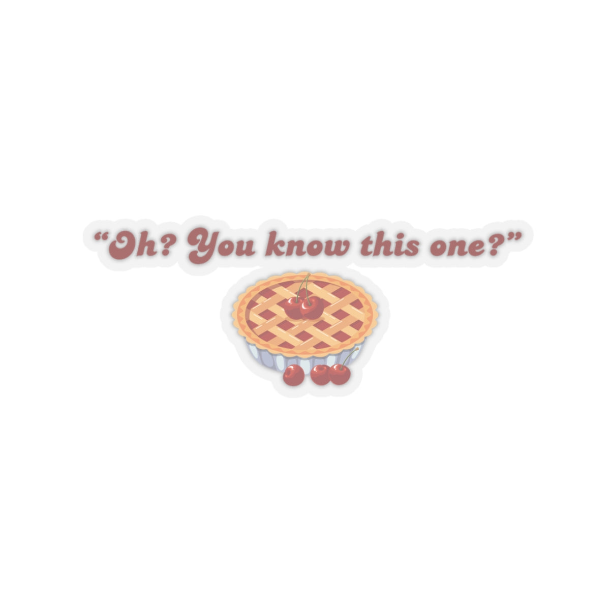 Oh? You know this one?” Cherry Pie - Hockey Romance Inspired Sticker