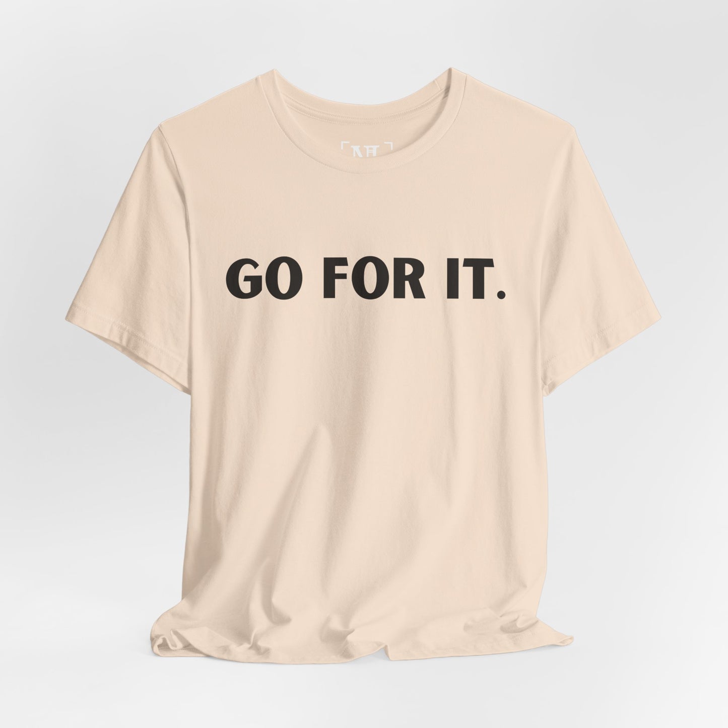 Go For It — Motivational Graphic T-Shirt
