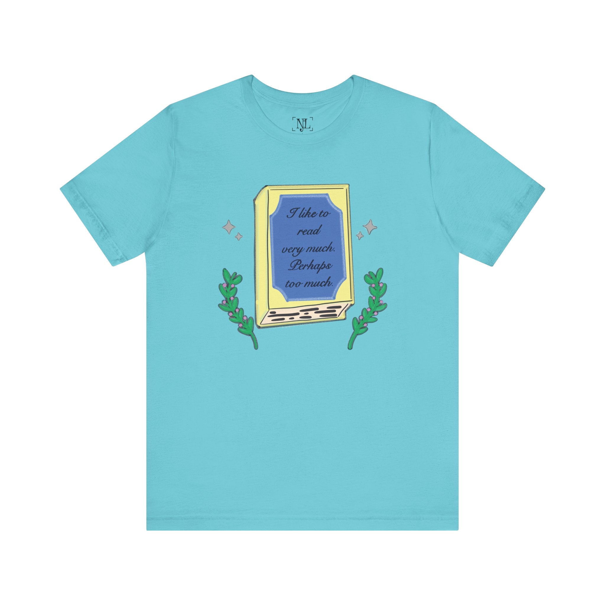 Book Lover's Short Sleeve Tee — “I like to read very much. Perhaps too much.” Graphic