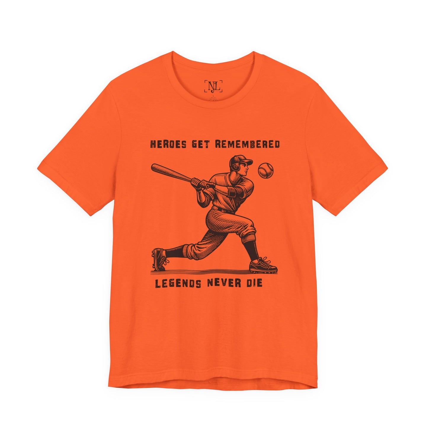 Baseball Tribute Tee — "Heroes Get Remembered, Legends Never Die"