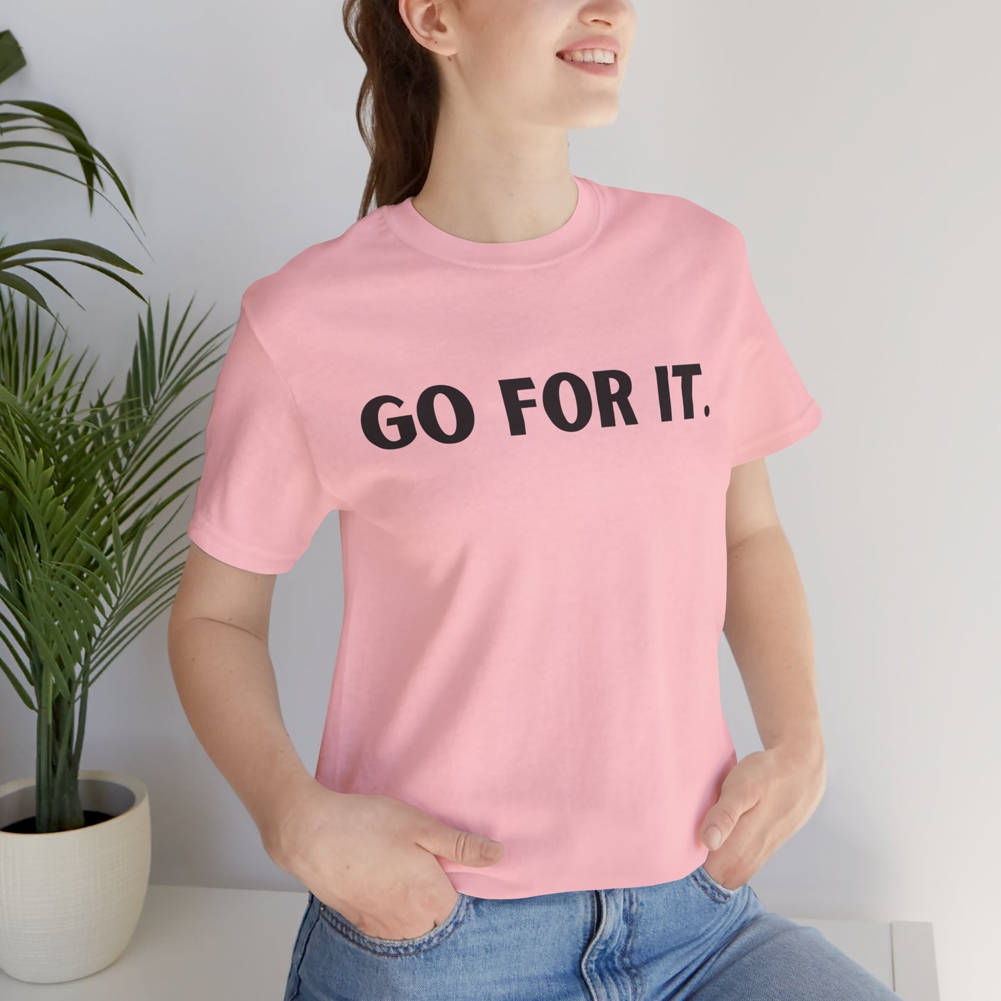 Go For It — Motivational Graphic T-Shirt
