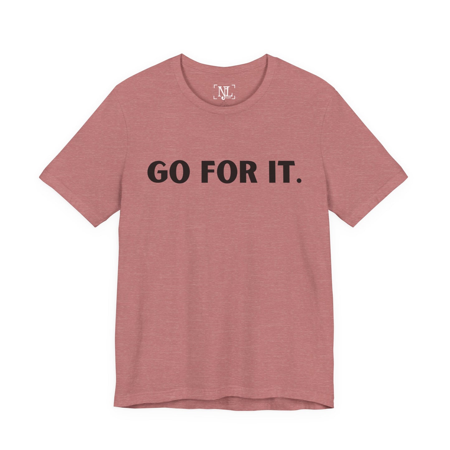 Go For It — Motivational Graphic T-Shirt