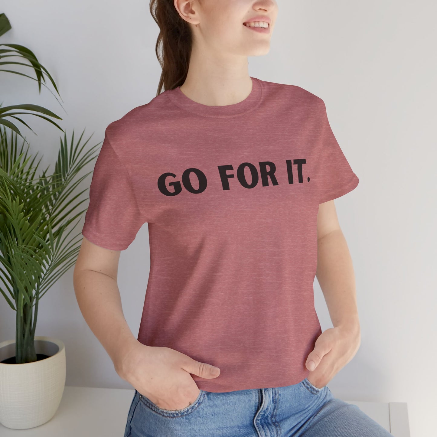 Go For It — Motivational Graphic T-Shirt