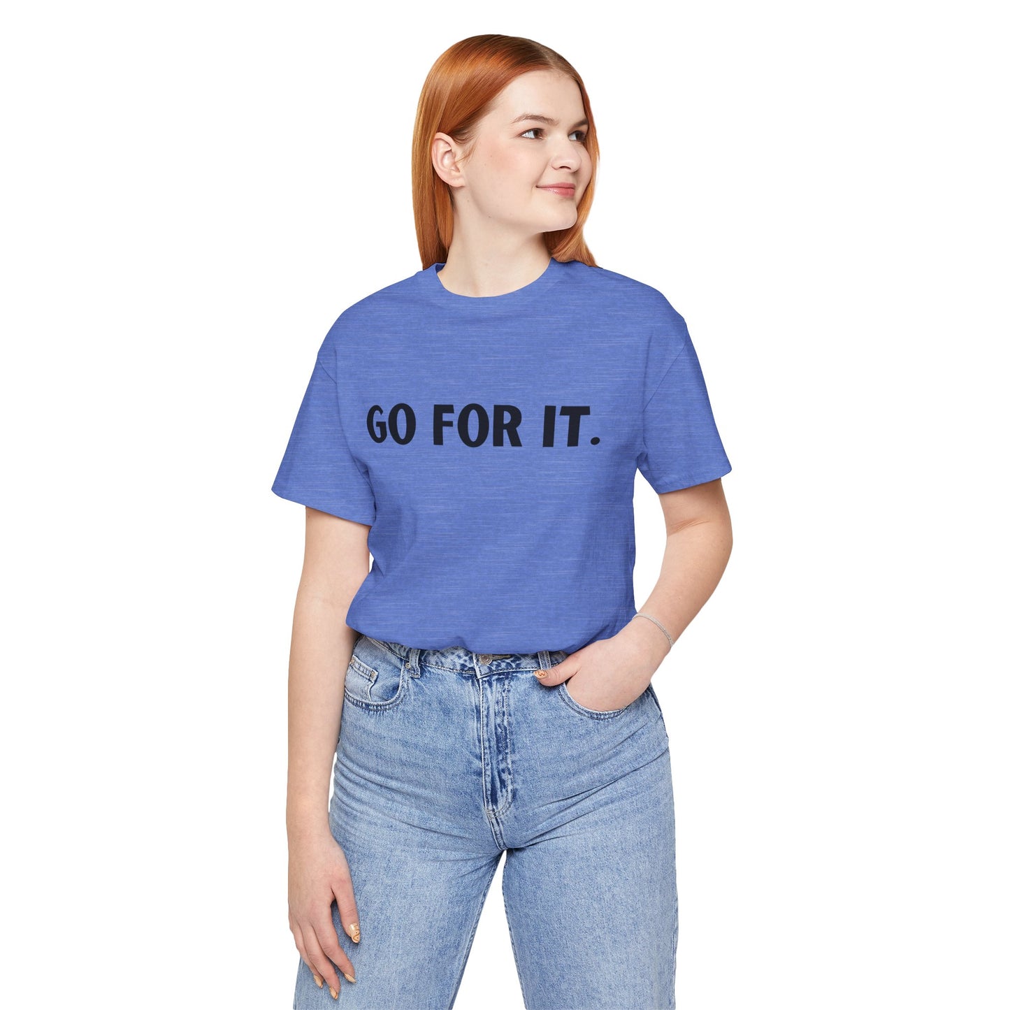 Go For It — Motivational Graphic T-Shirt