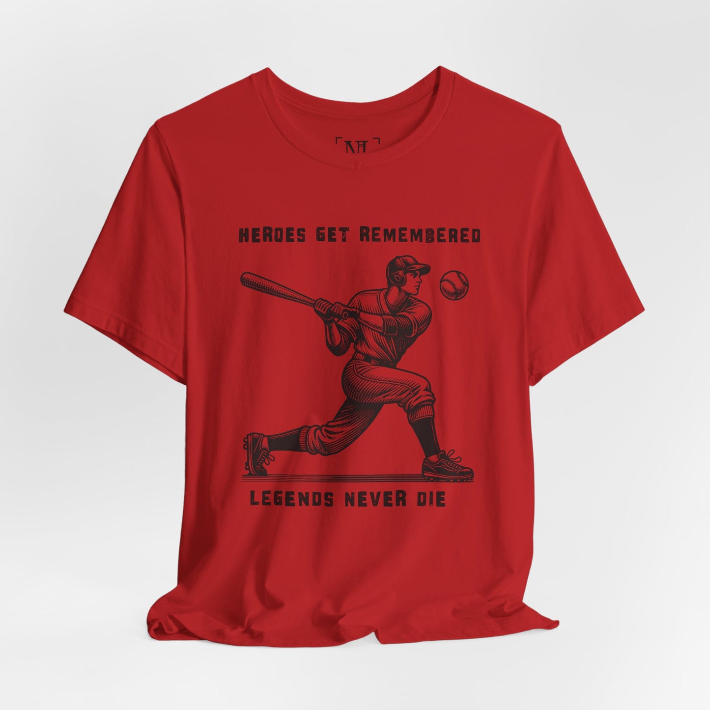 Baseball Tribute Tee — "Heroes Get Remembered, Legends Never Die"