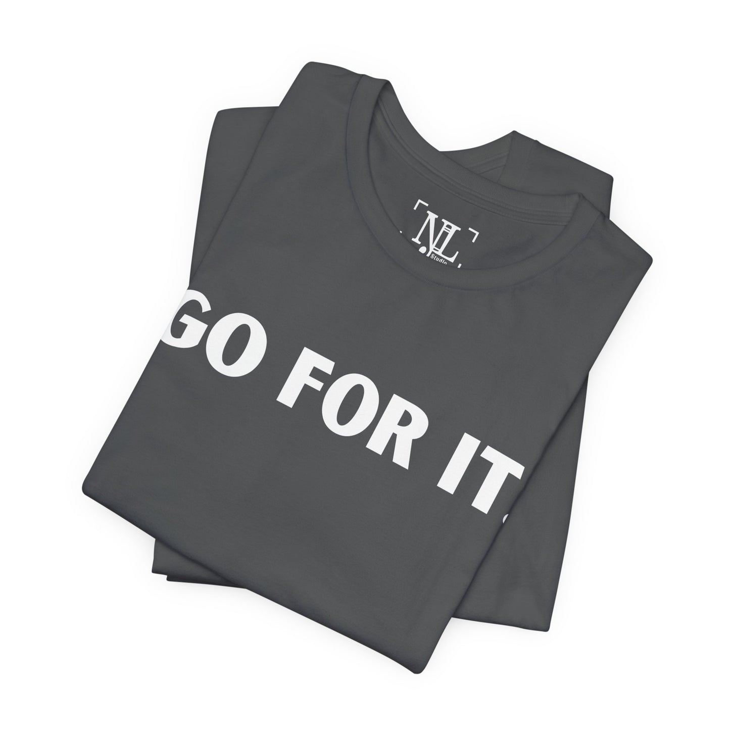 Go For It — Motivational Graphic T-Shirt (White Text)