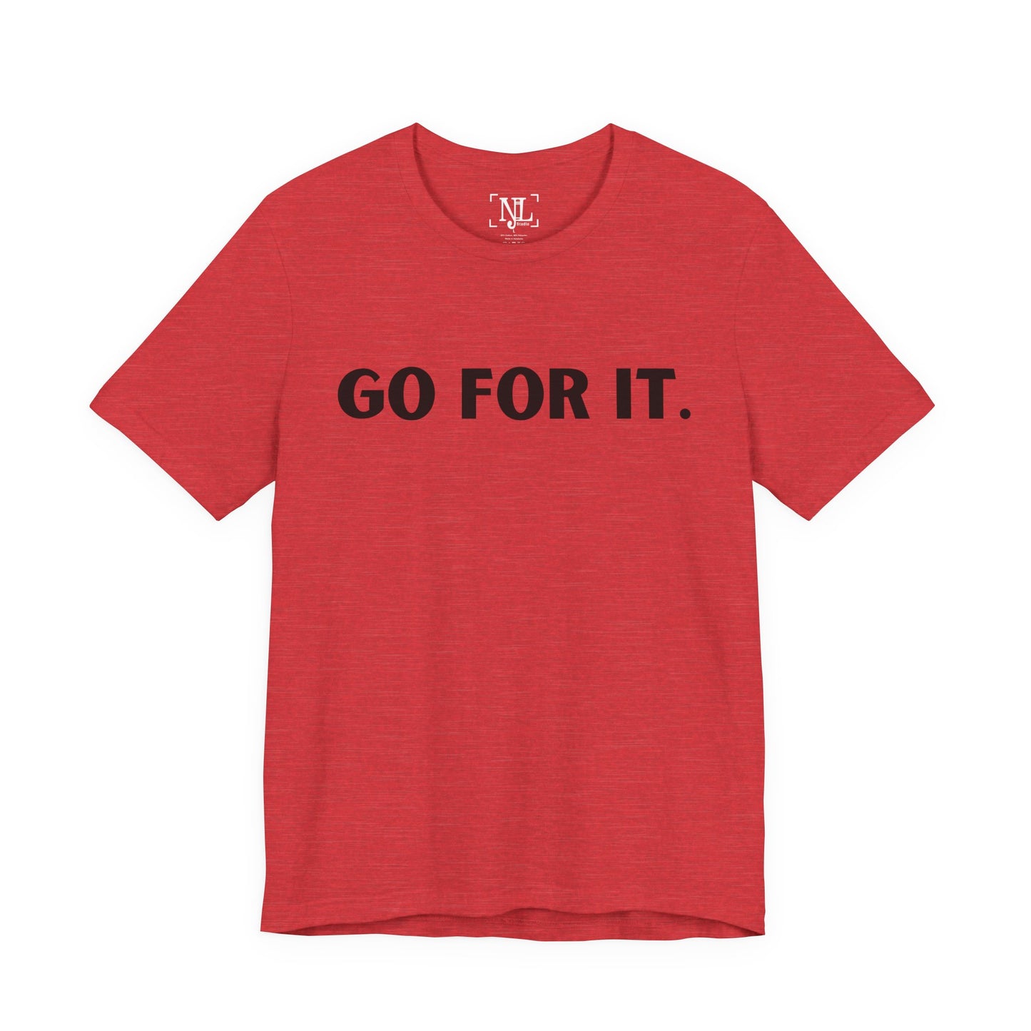 Go For It — Motivational Graphic T-Shirt