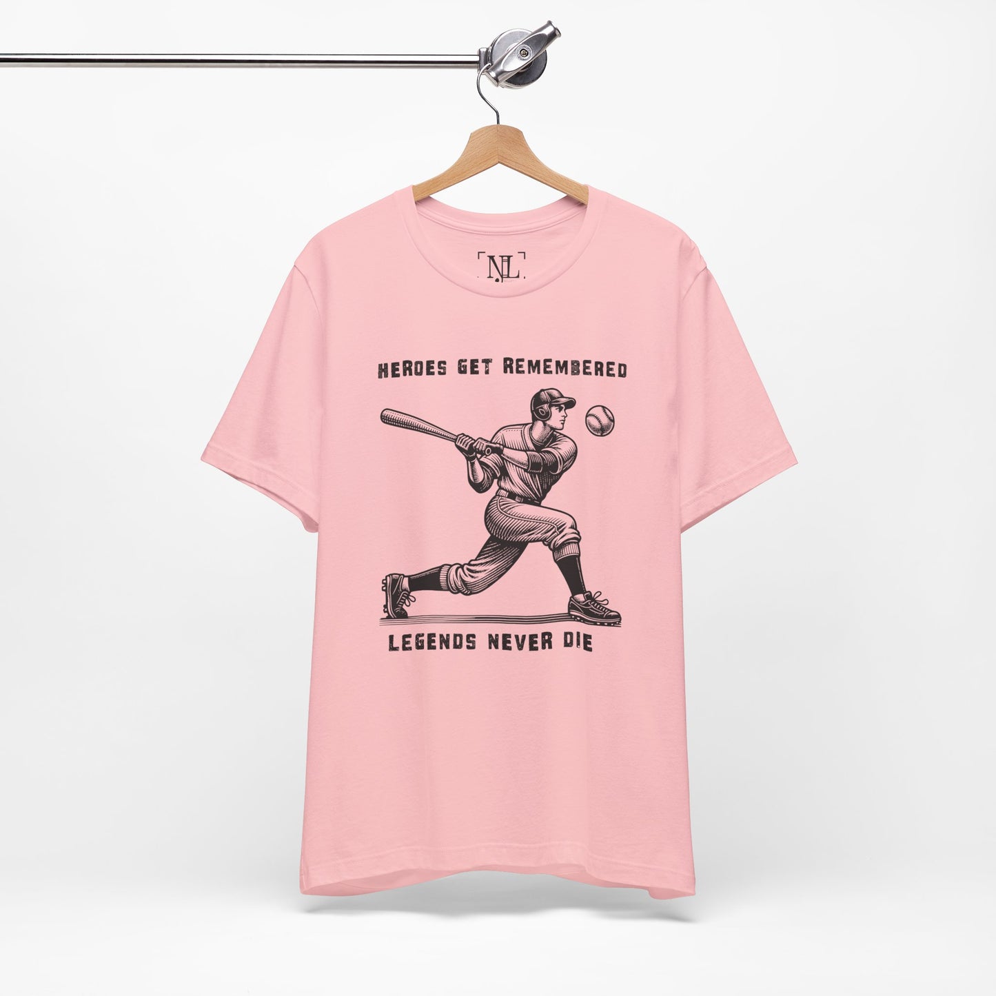 Baseball Tribute Tee — "Heroes Get Remembered, Legends Never Die"