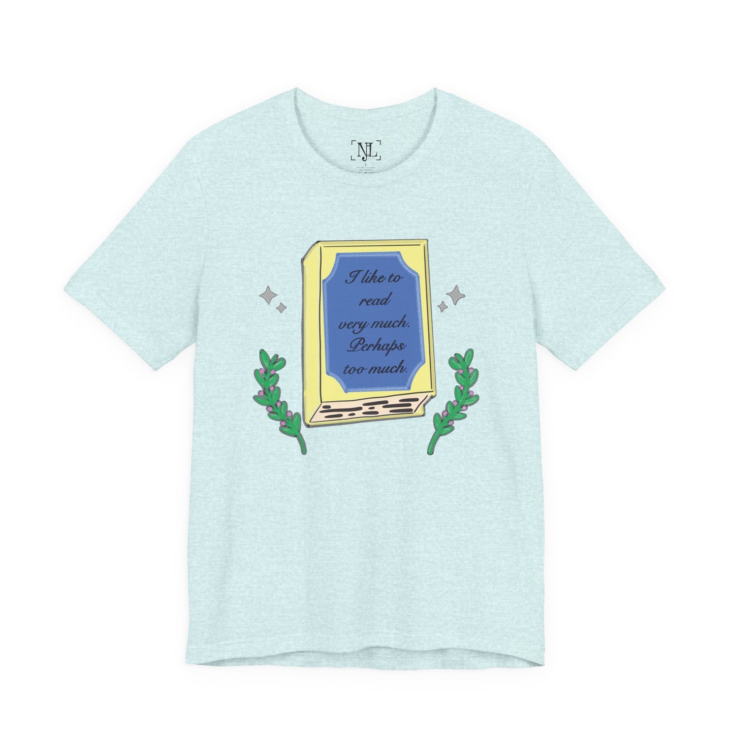 Book Lover's Short Sleeve Tee — “I like to read very much. Perhaps too much.” Graphic