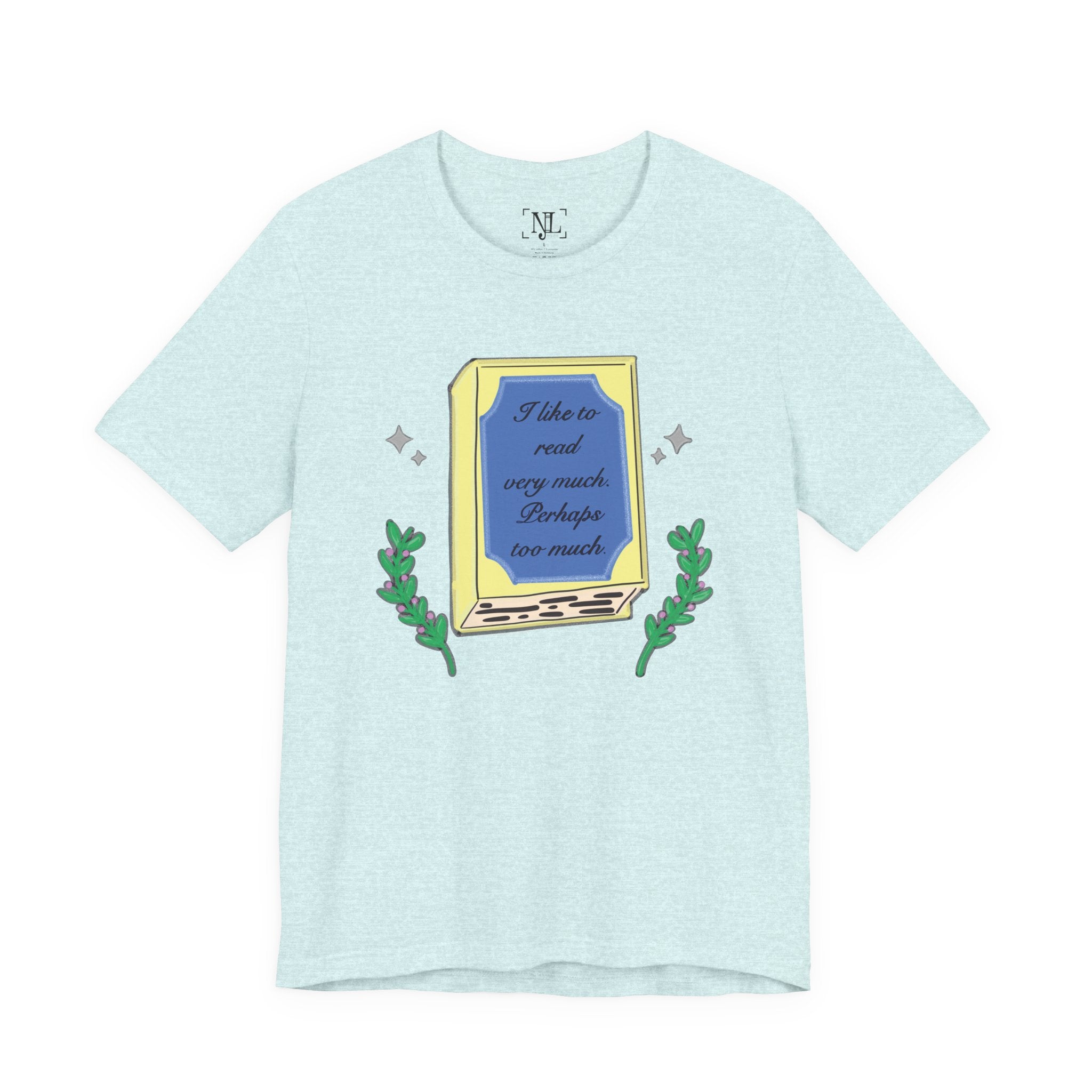 Book Lover's Short Sleeve Tee — “I like to read very much. Perhaps too much.” Graphic