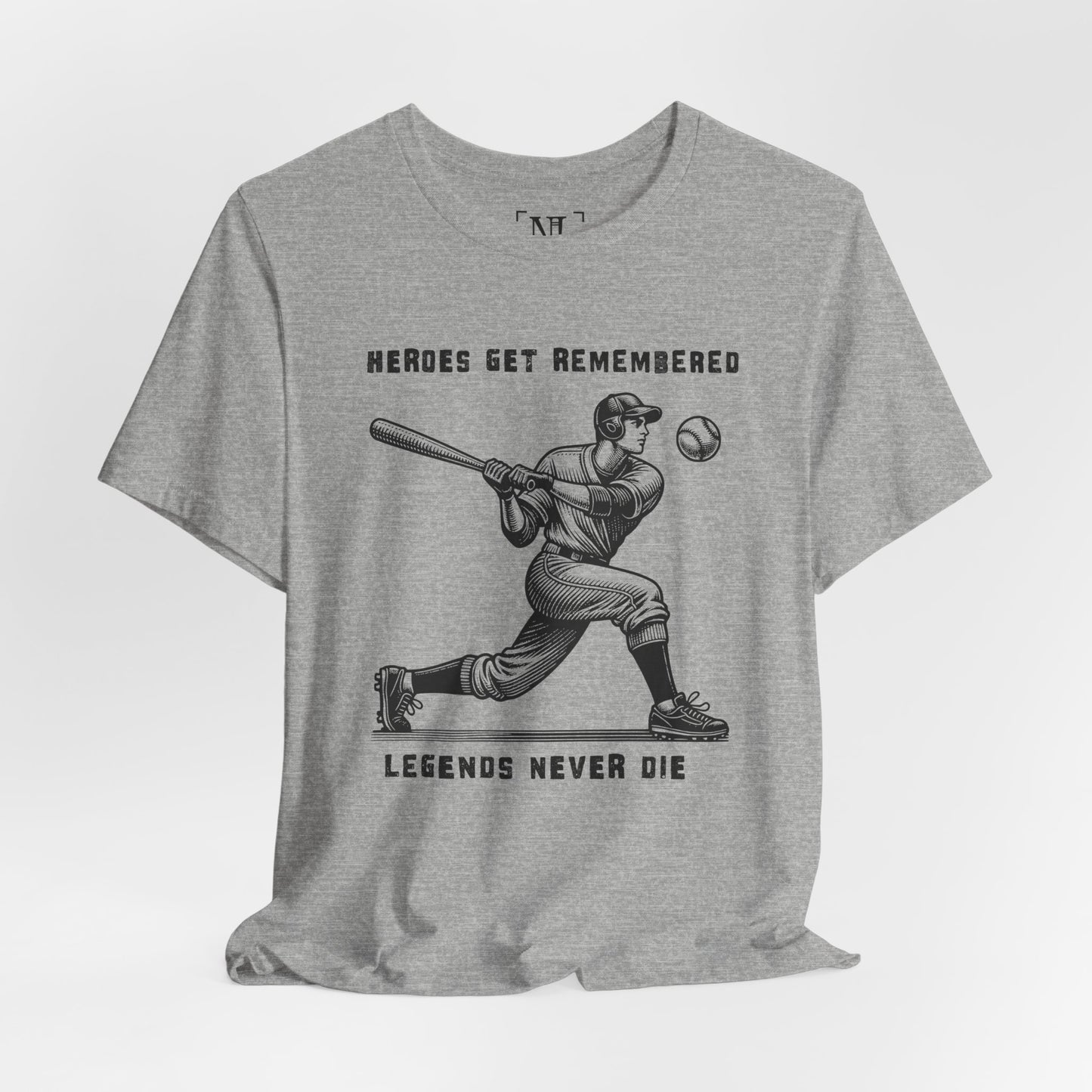 Baseball Tribute Tee — "Heroes Get Remembered, Legends Never Die"