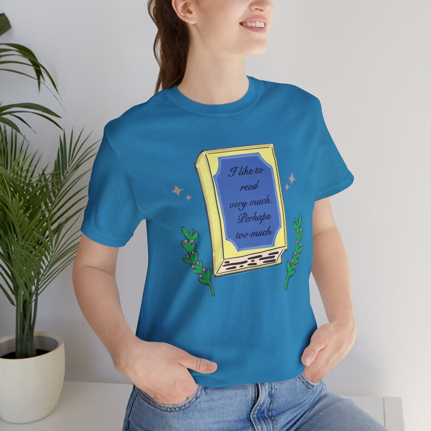Book Lover's Short Sleeve Tee — “I like to read very much. Perhaps too much.” Graphic