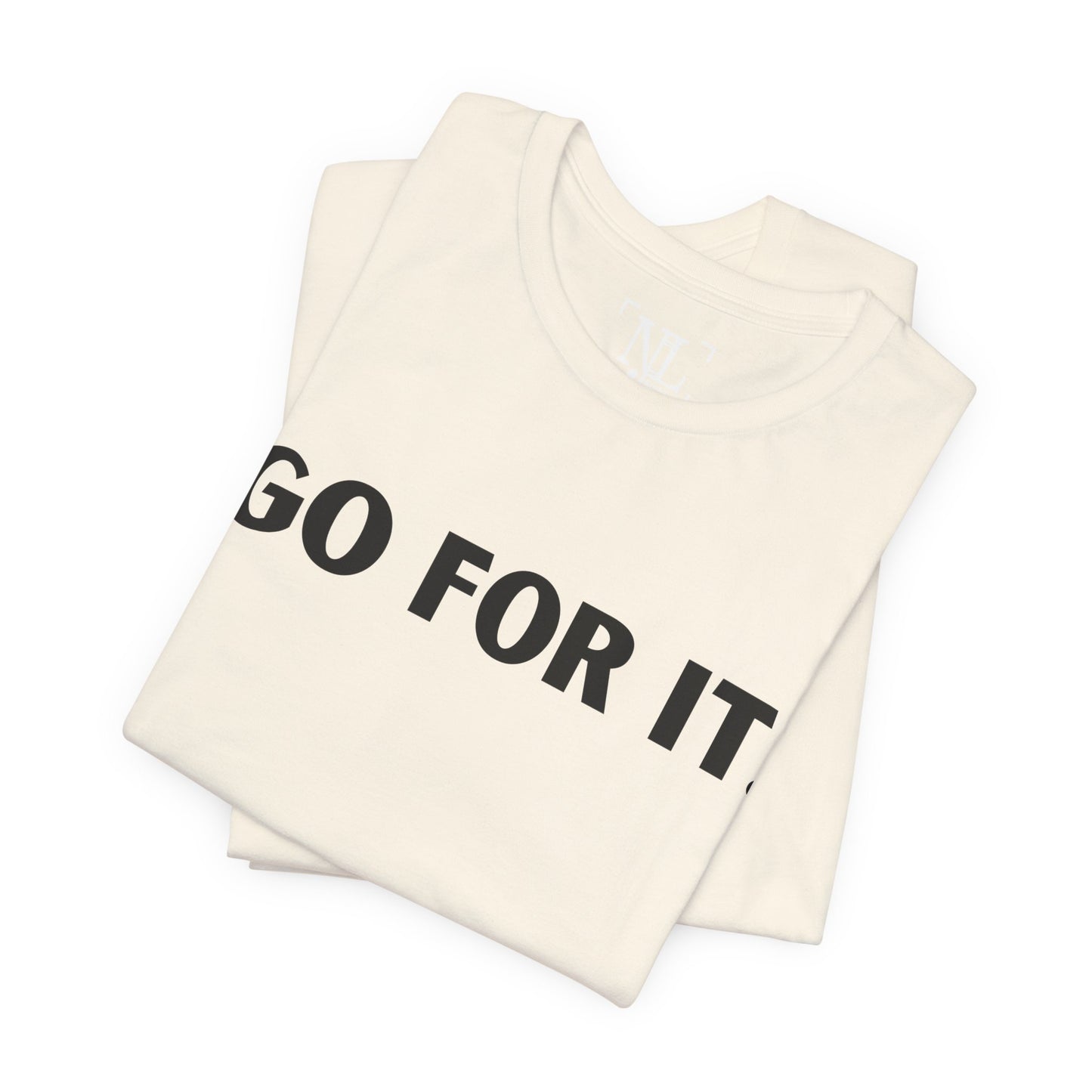 Go For It — Motivational Graphic T-Shirt