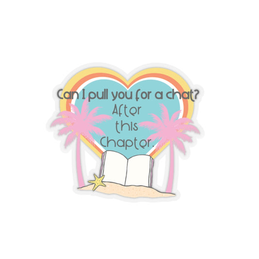 Can I pull you for a chat? - Bookish Villa Inspired Kiss Cut Sticker