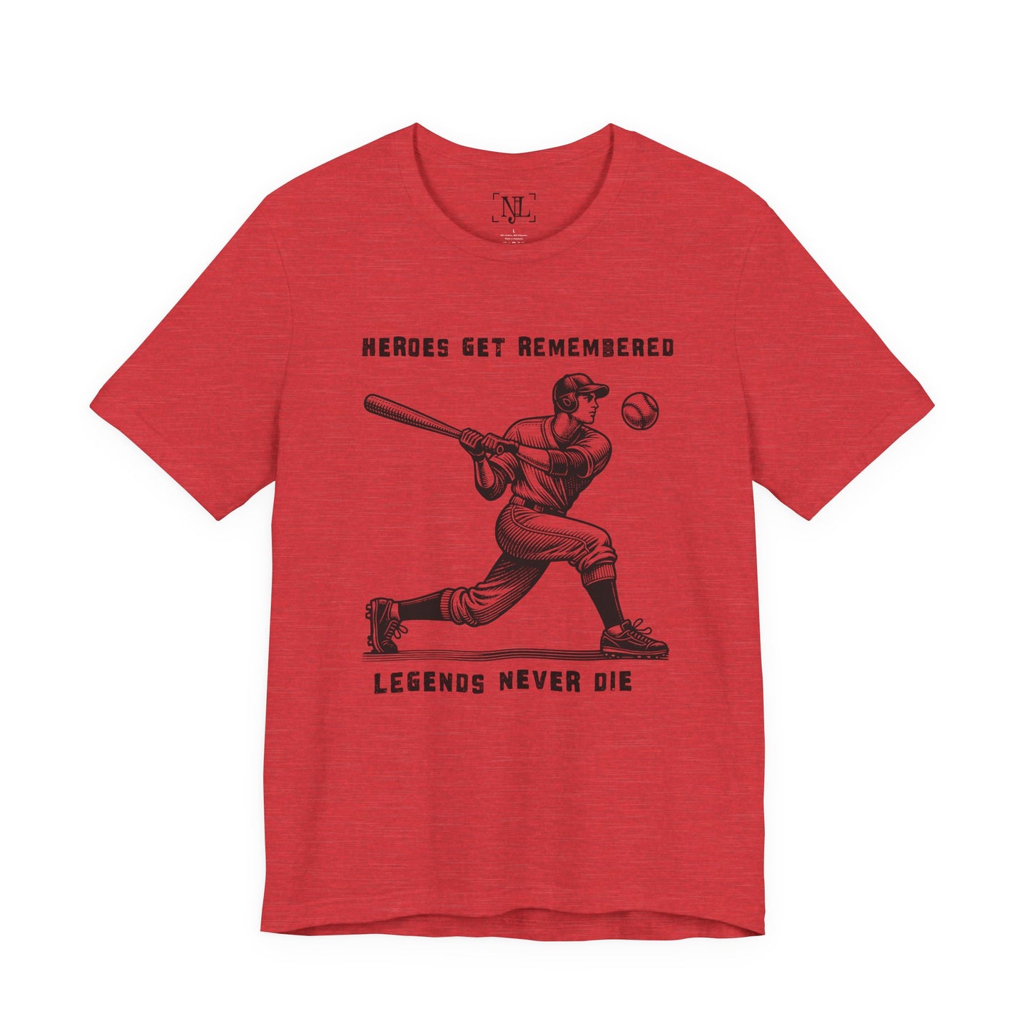 Baseball Tribute Tee — "Heroes Get Remembered, Legends Never Die"