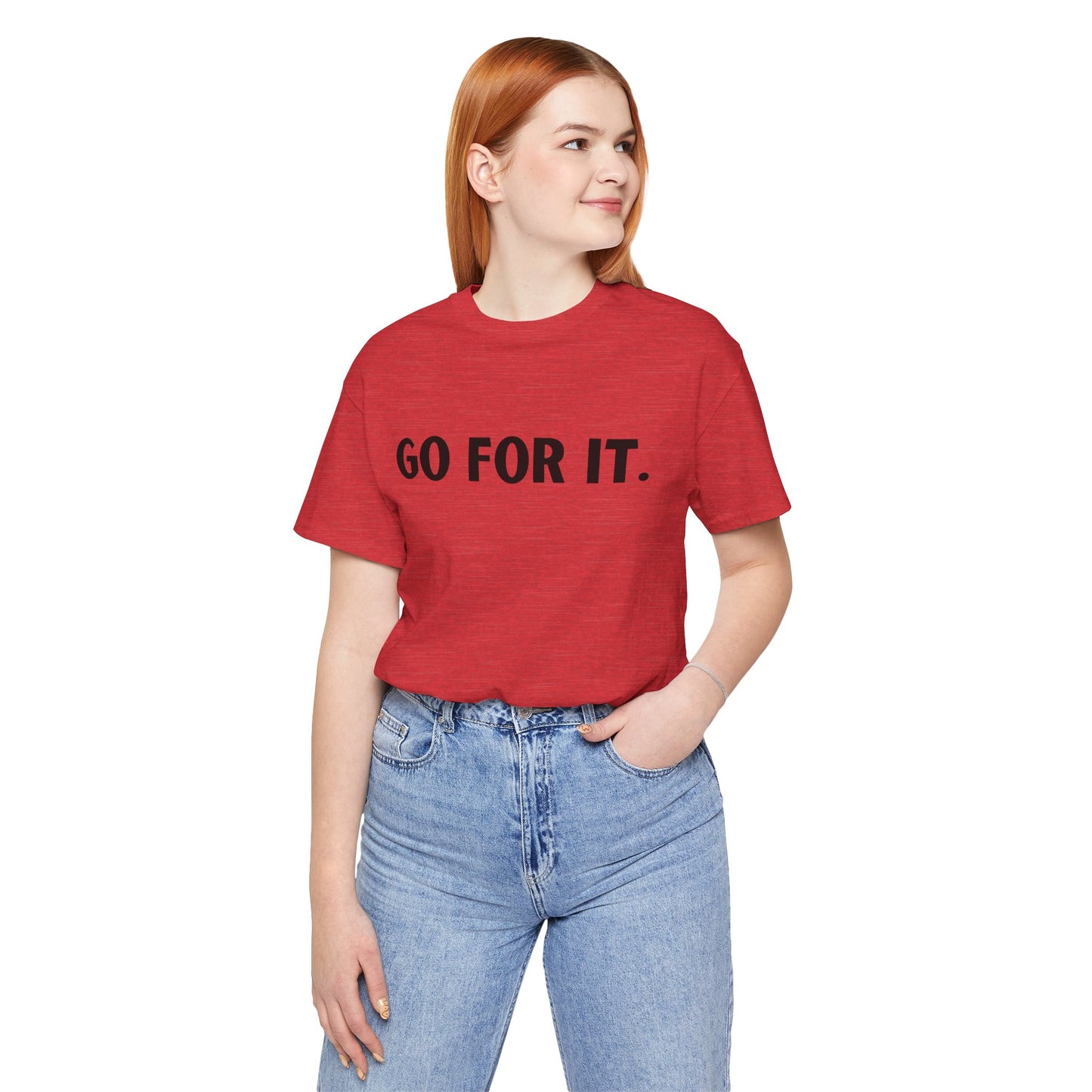 Go For It — Motivational Graphic T-Shirt