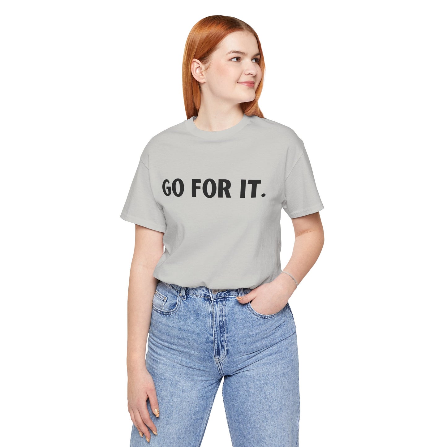 Go For It — Motivational Graphic T-Shirt