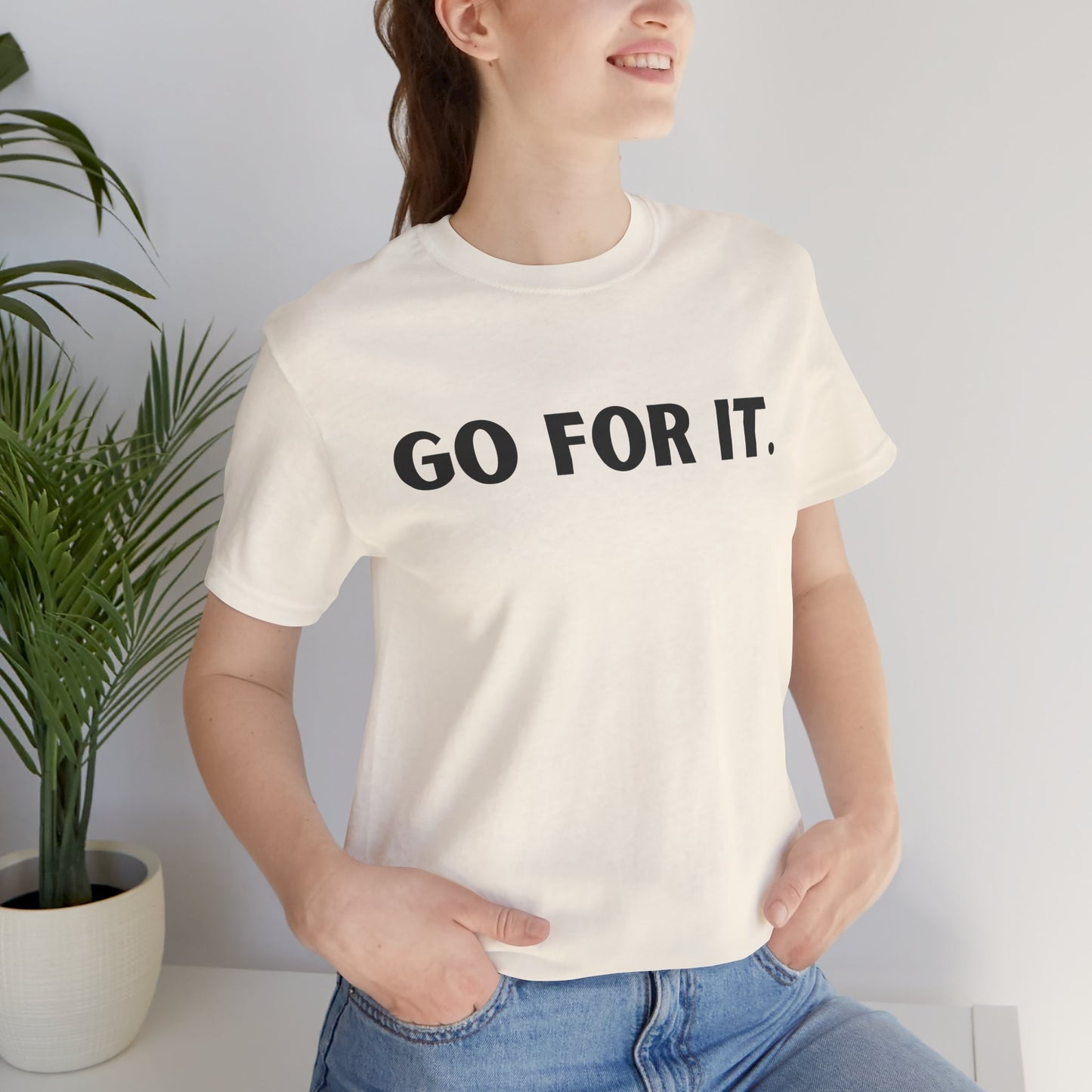 Go For It — Motivational Graphic T-Shirt