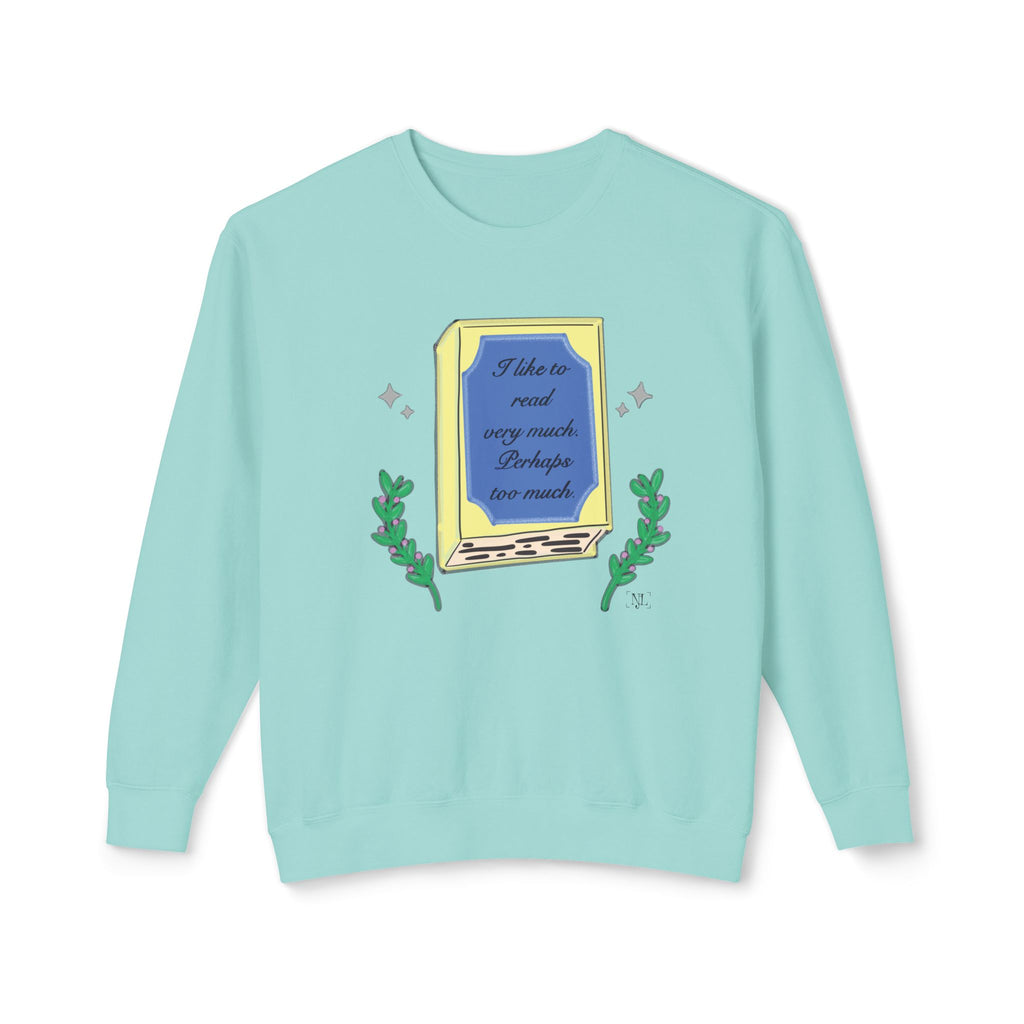 Book Lover Crewneck Sweatshirt – "I like to read very much. Perhaps too much." Graphic