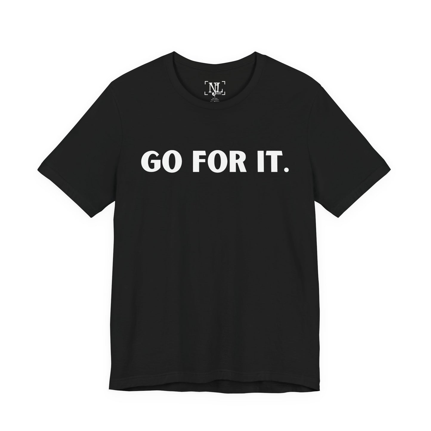 Go For It — Motivational Graphic T-Shirt (White Text)